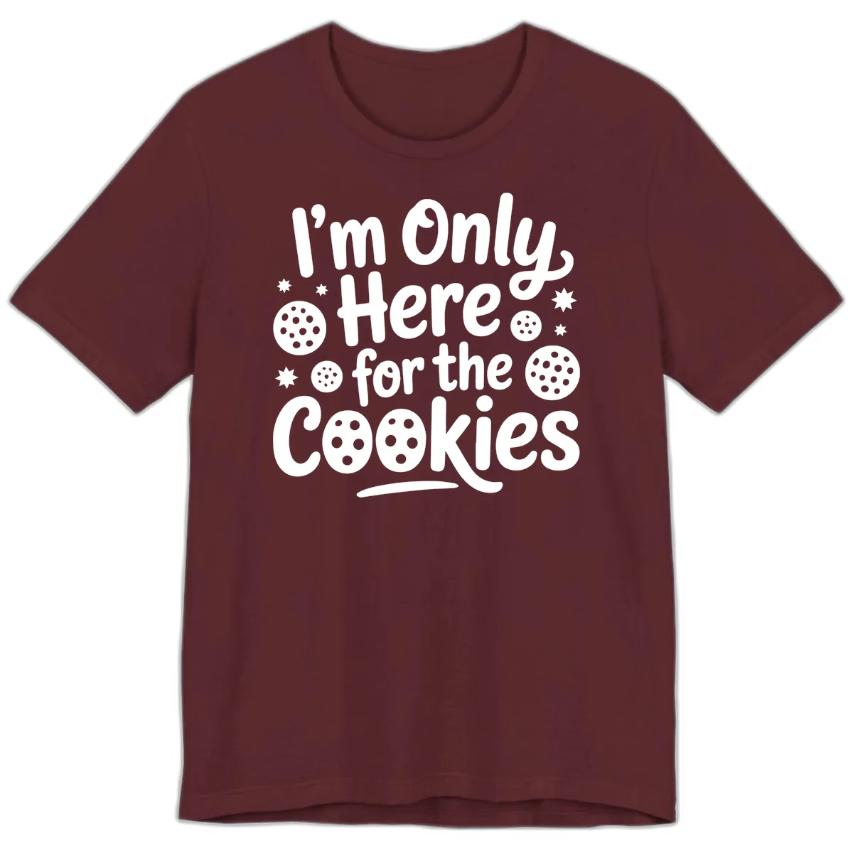 I'm Only Here For The Cookies Premium T-Shirt in Maroon