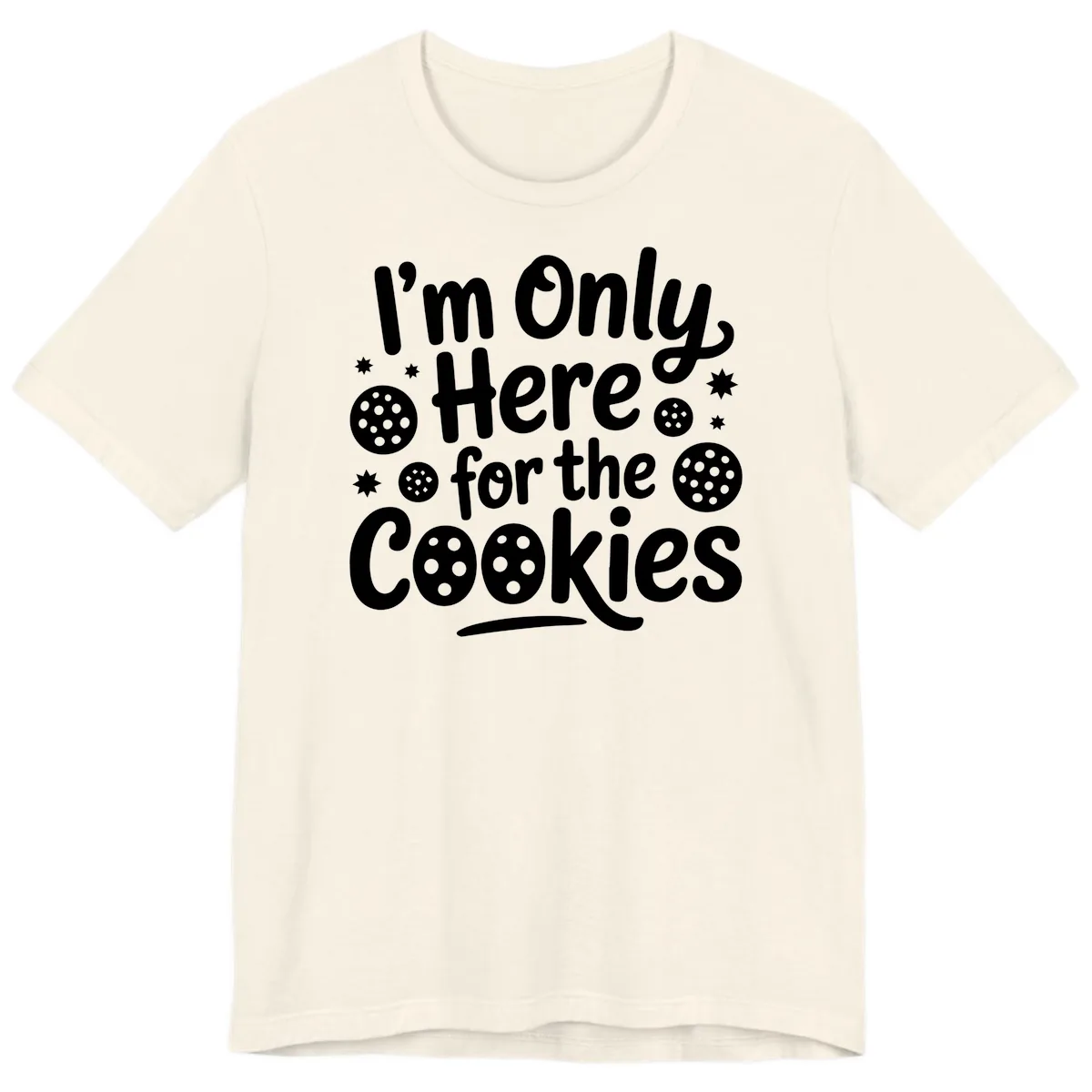 I'm Only Here For The Cookies Premium T-Shirt in Natural