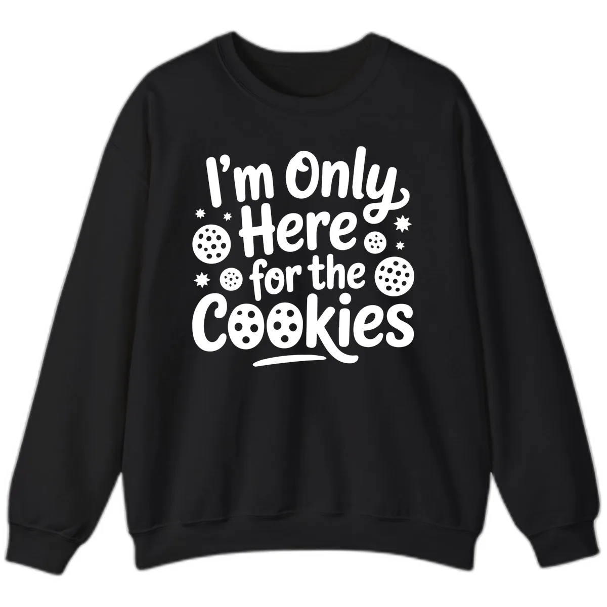 I'm Only Here For The Cookies Sweatshirt in Black