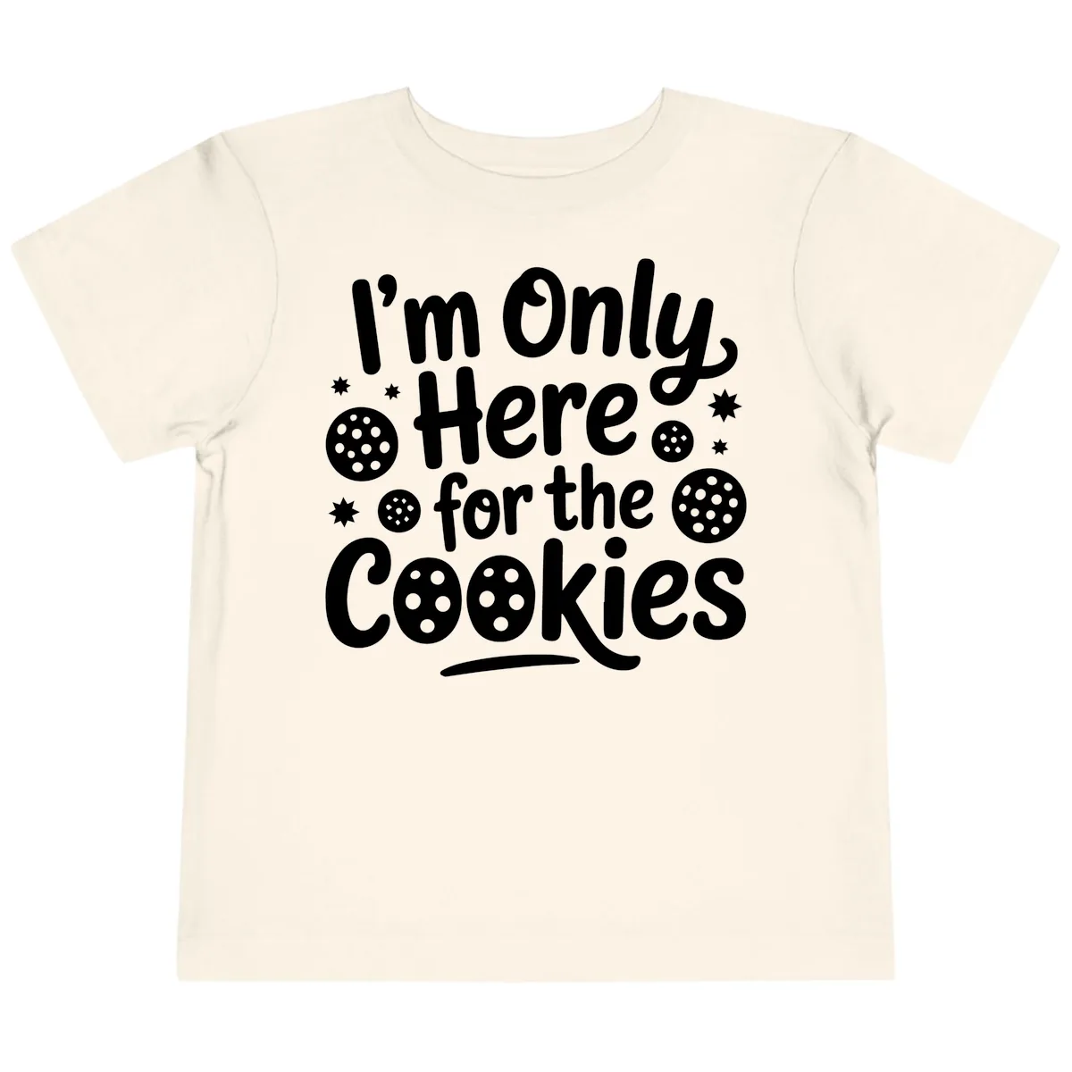 I'm Only Here For The Cookies Toddler T-Shirt in Natural