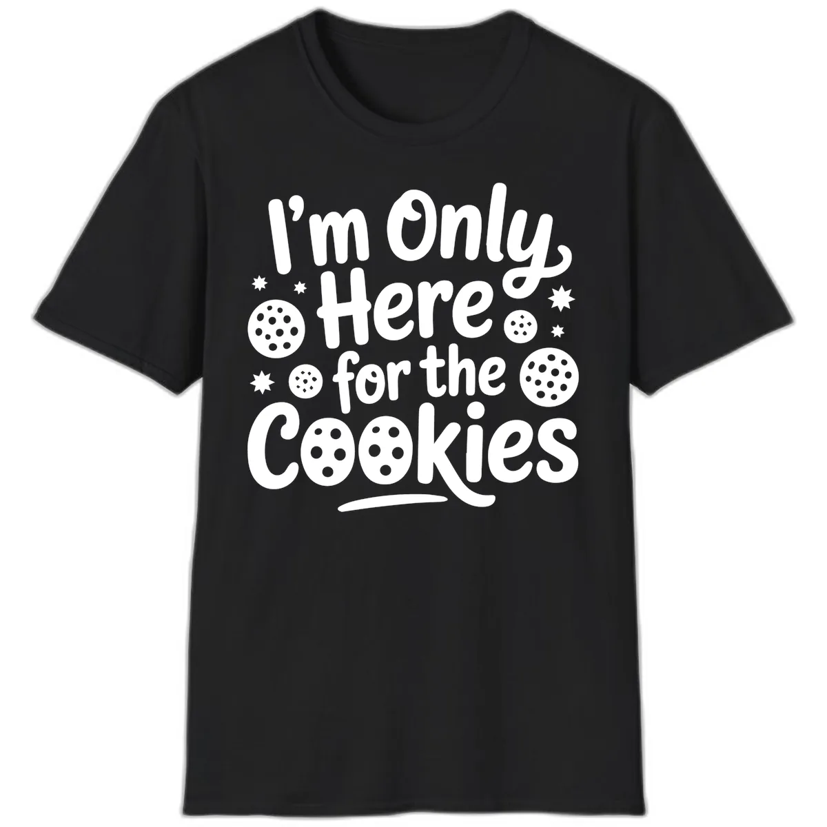 I'm Only Here For The Cookies T-Shirt in Black