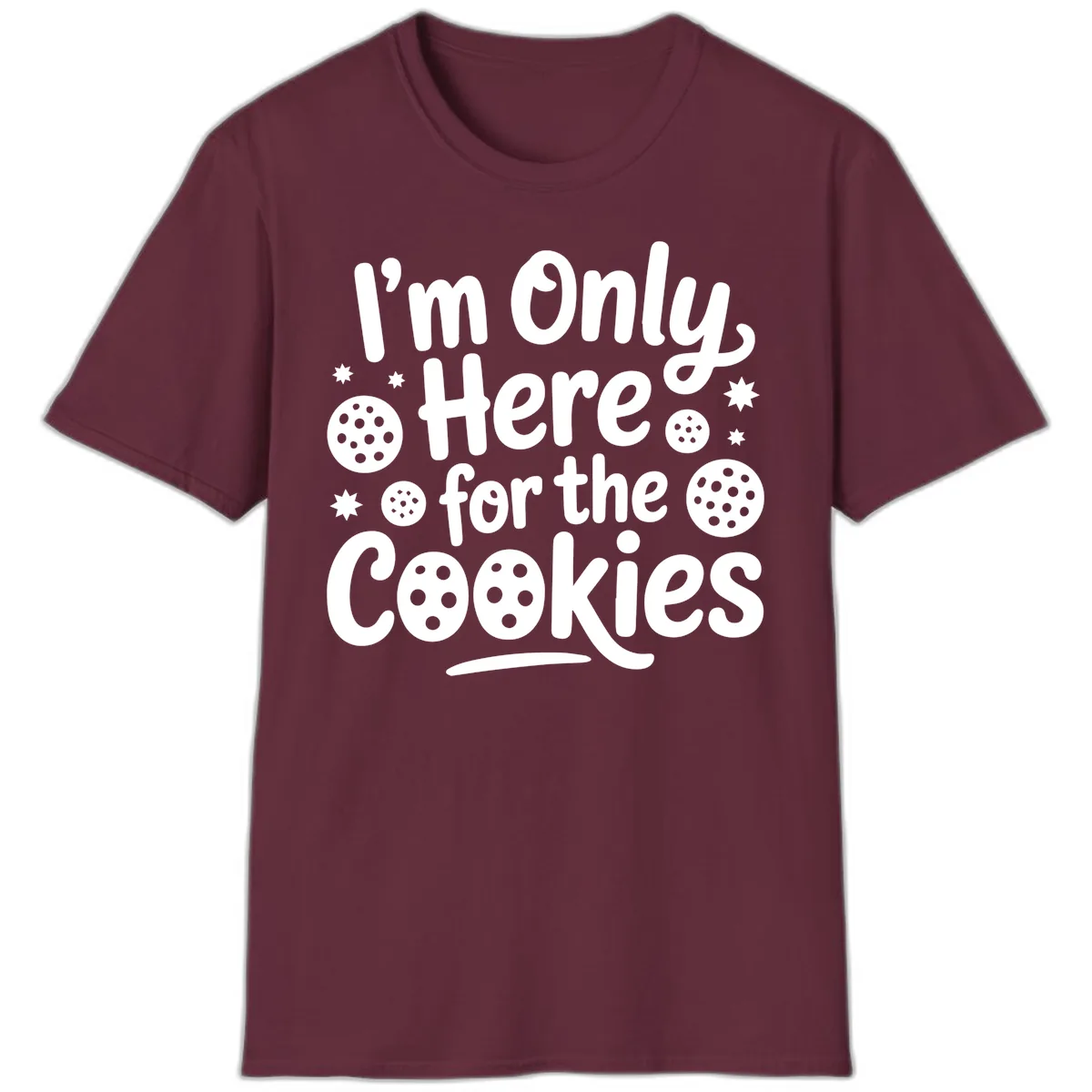 I'm Only Here For The Cookies T-Shirt in Maroon