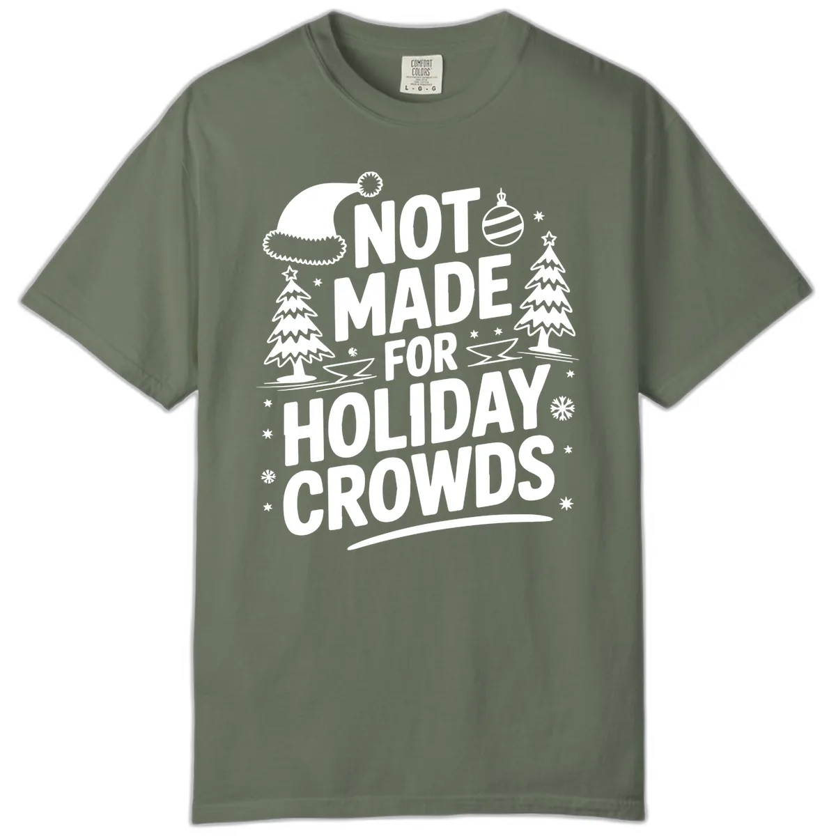 Not Made For Holiday Crowds Design Comfort Color in Moss