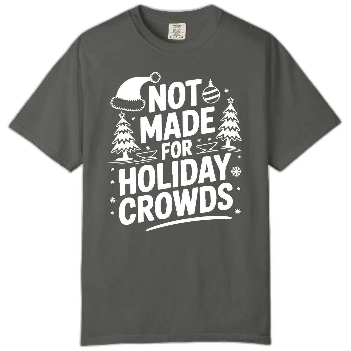 Not Made For Holiday Crowds Design Comfort Color in Pepper
