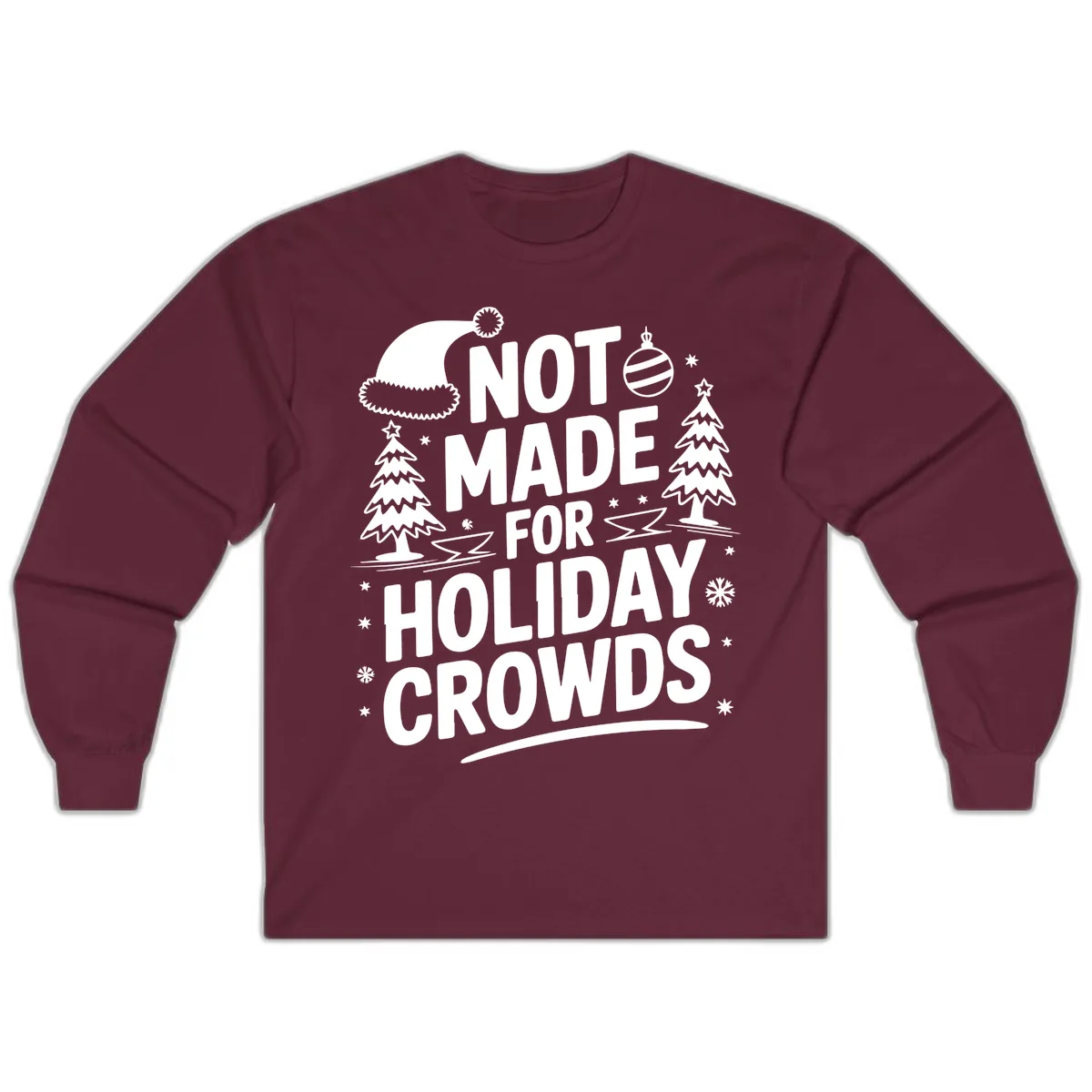 Not Made For Holiday Crowds Design Long Sleeve in Maroon