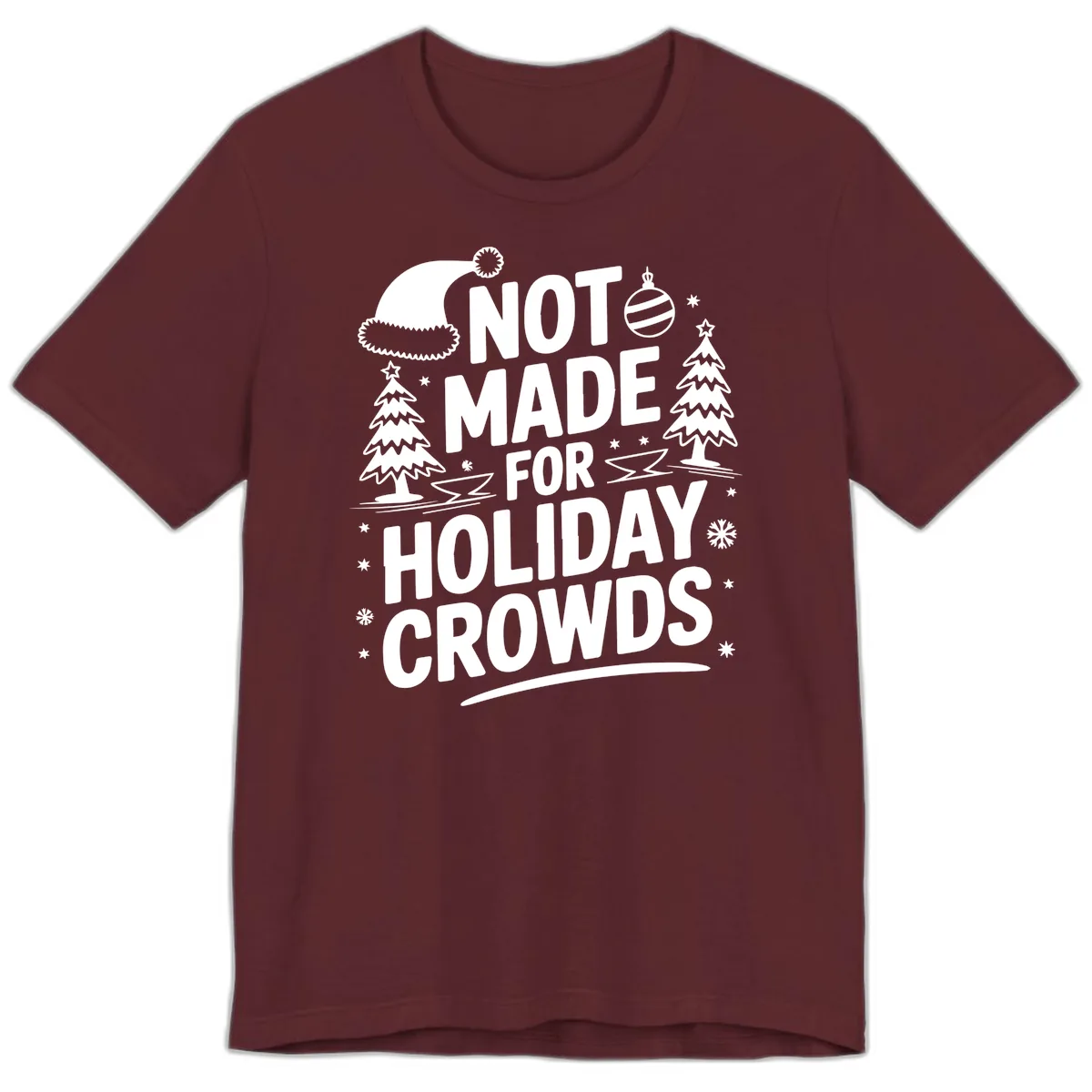 Not Made For Holiday Crowds Design Premium T-Shirt in Maroon