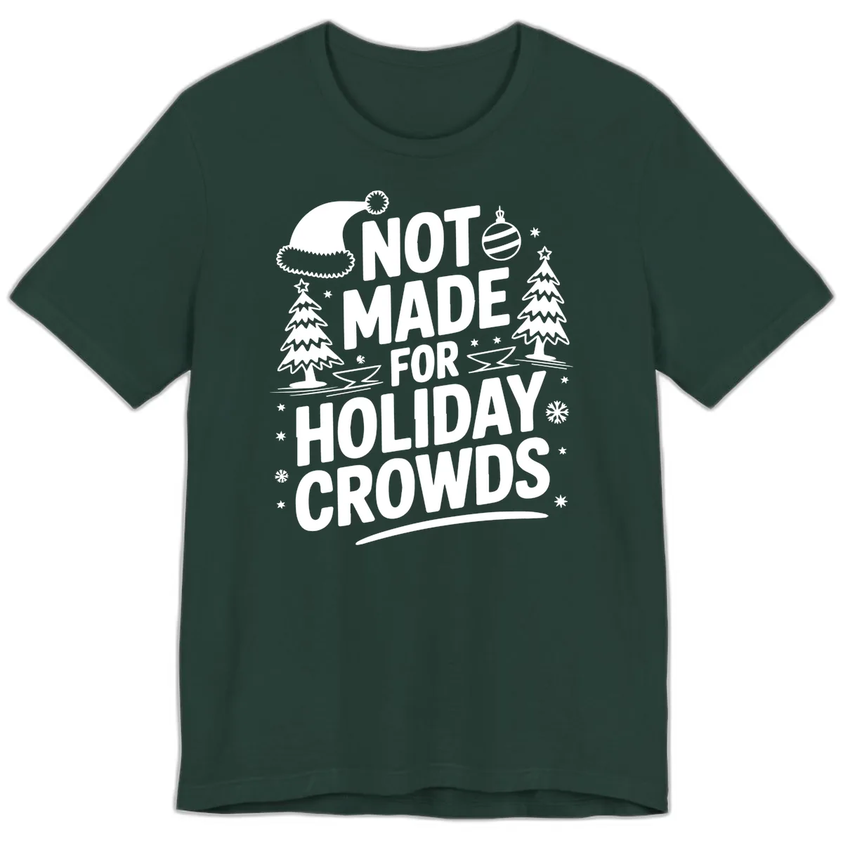Not Made For Holiday Crowds Design Premium T-Shirt in Forest