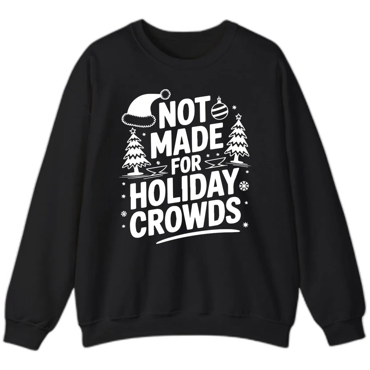 Not Made For Holiday Crowds Design Sweatshirt in Black