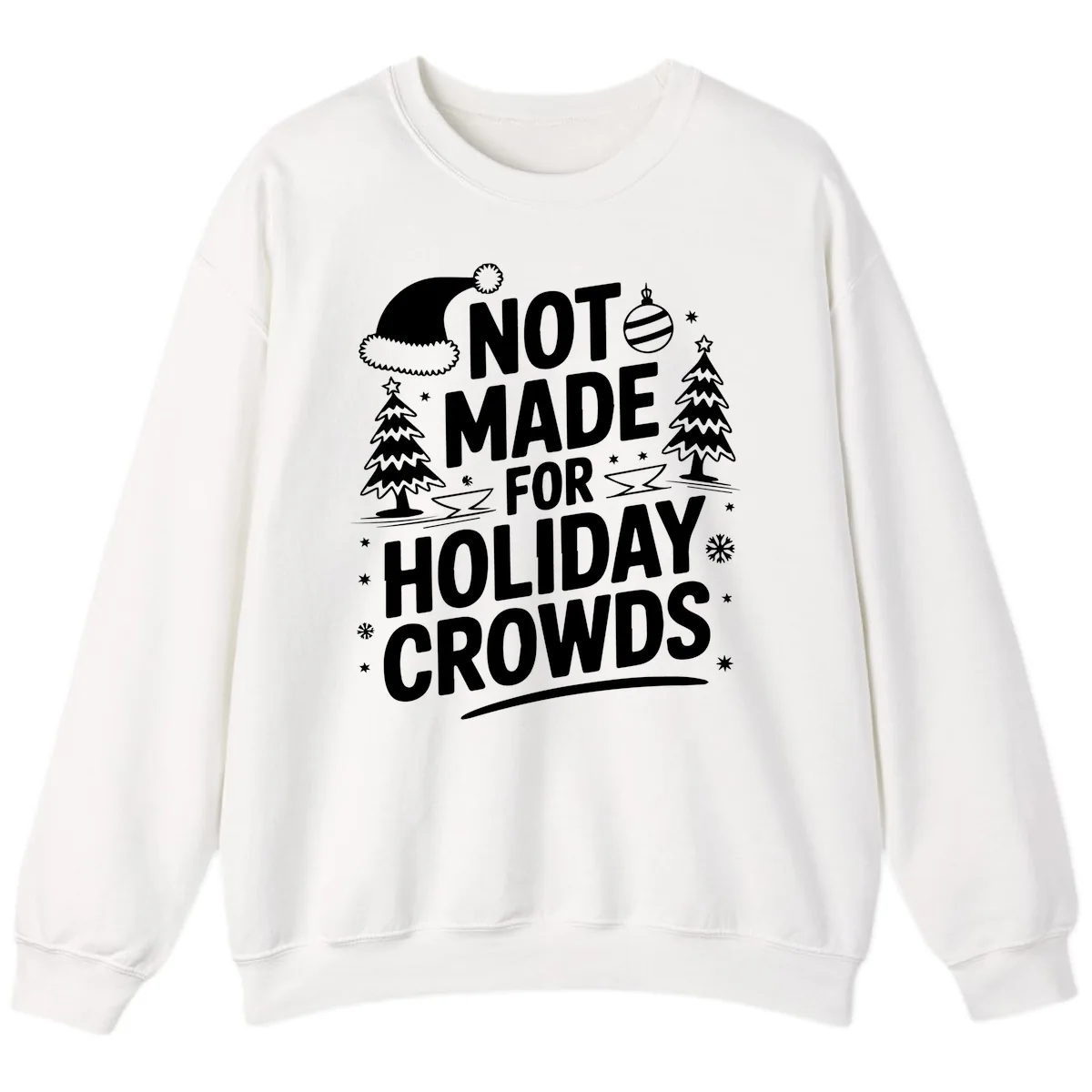Not Made For Holiday Crowds Design Sweatshirt in White