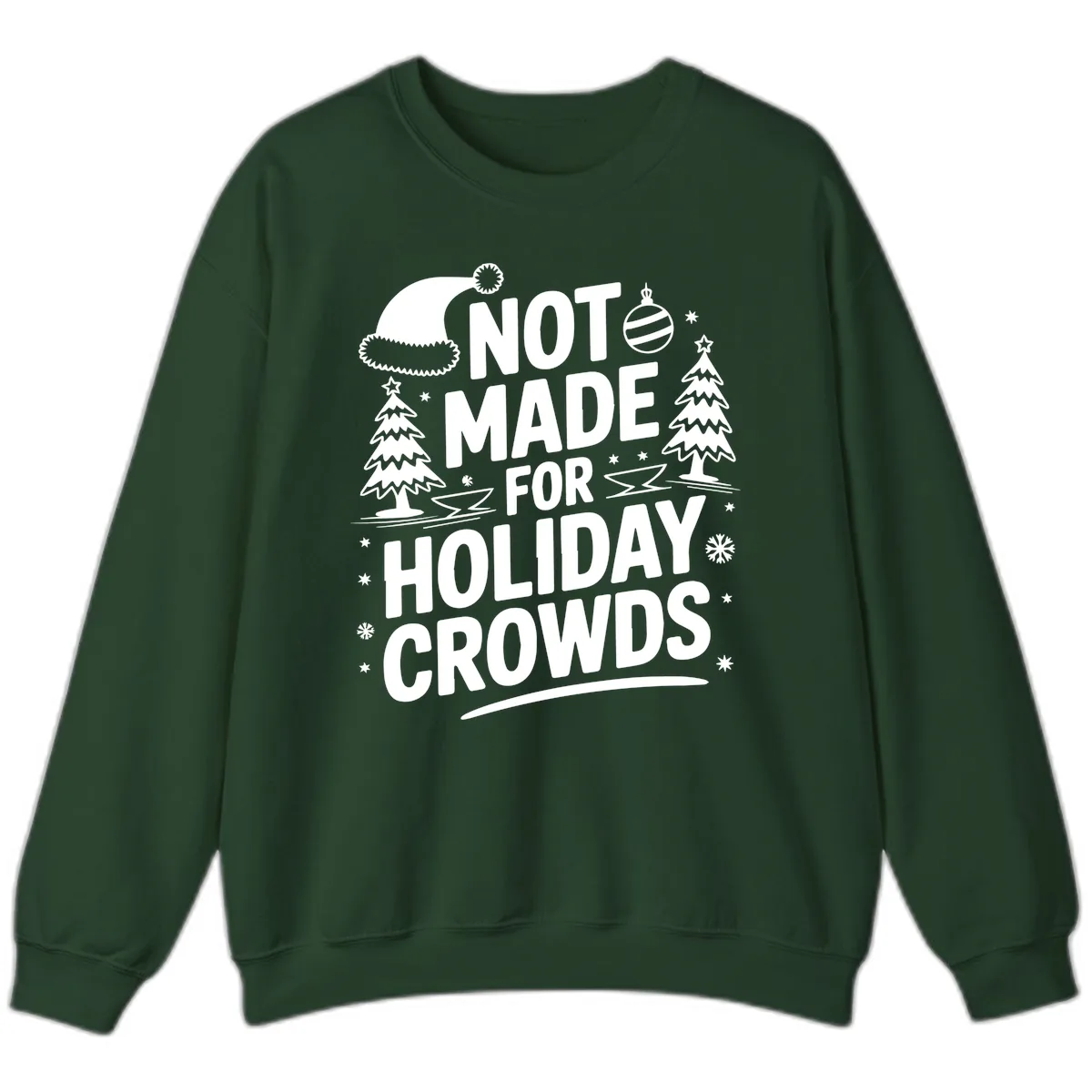 Not Made For Holiday Crowds Design Sweatshirt in Forest Green