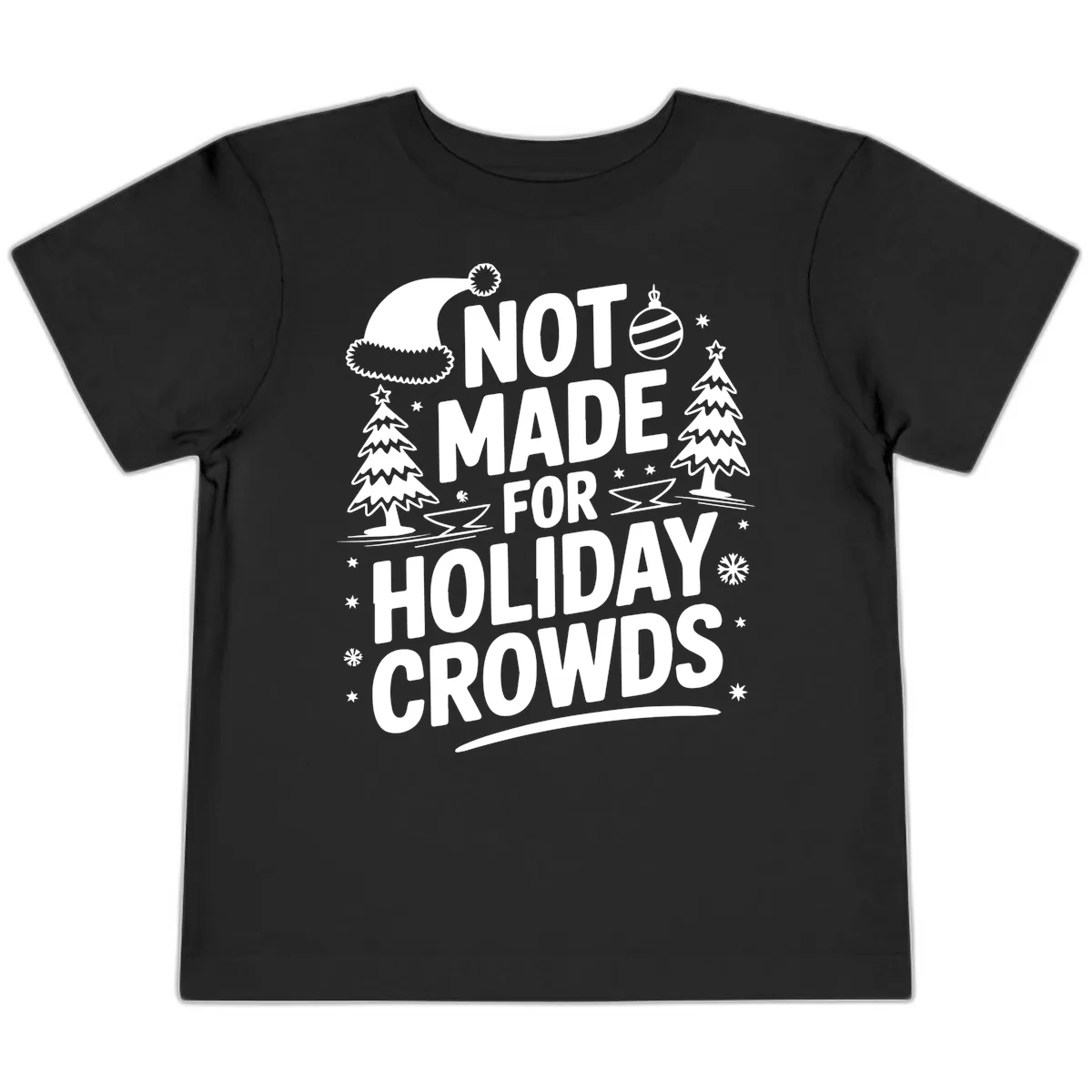 Not Made For Holiday Crowds Design Toddler T-Shirt in Black