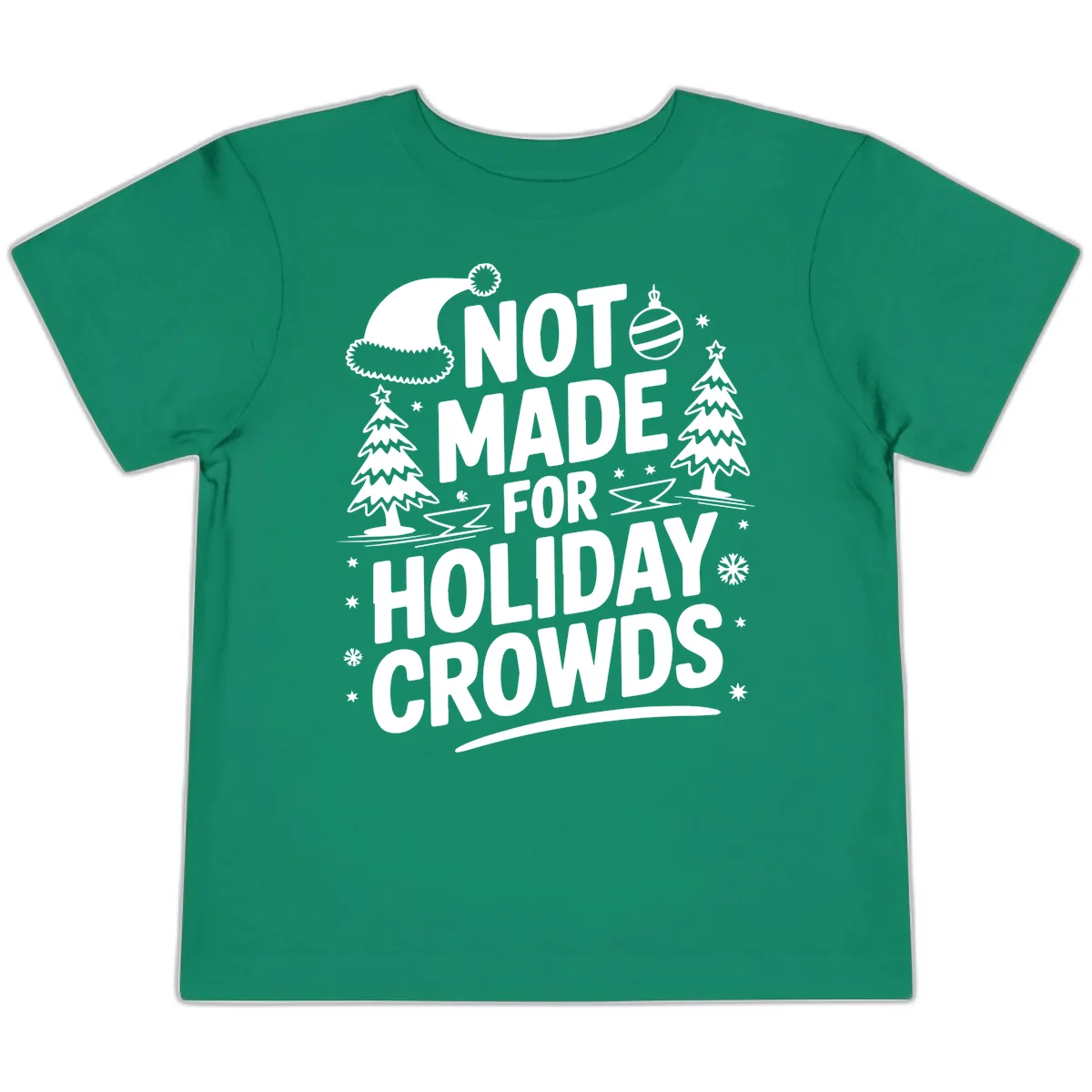 Not Made For Holiday Crowds Design Toddler T-Shirt in Kelly