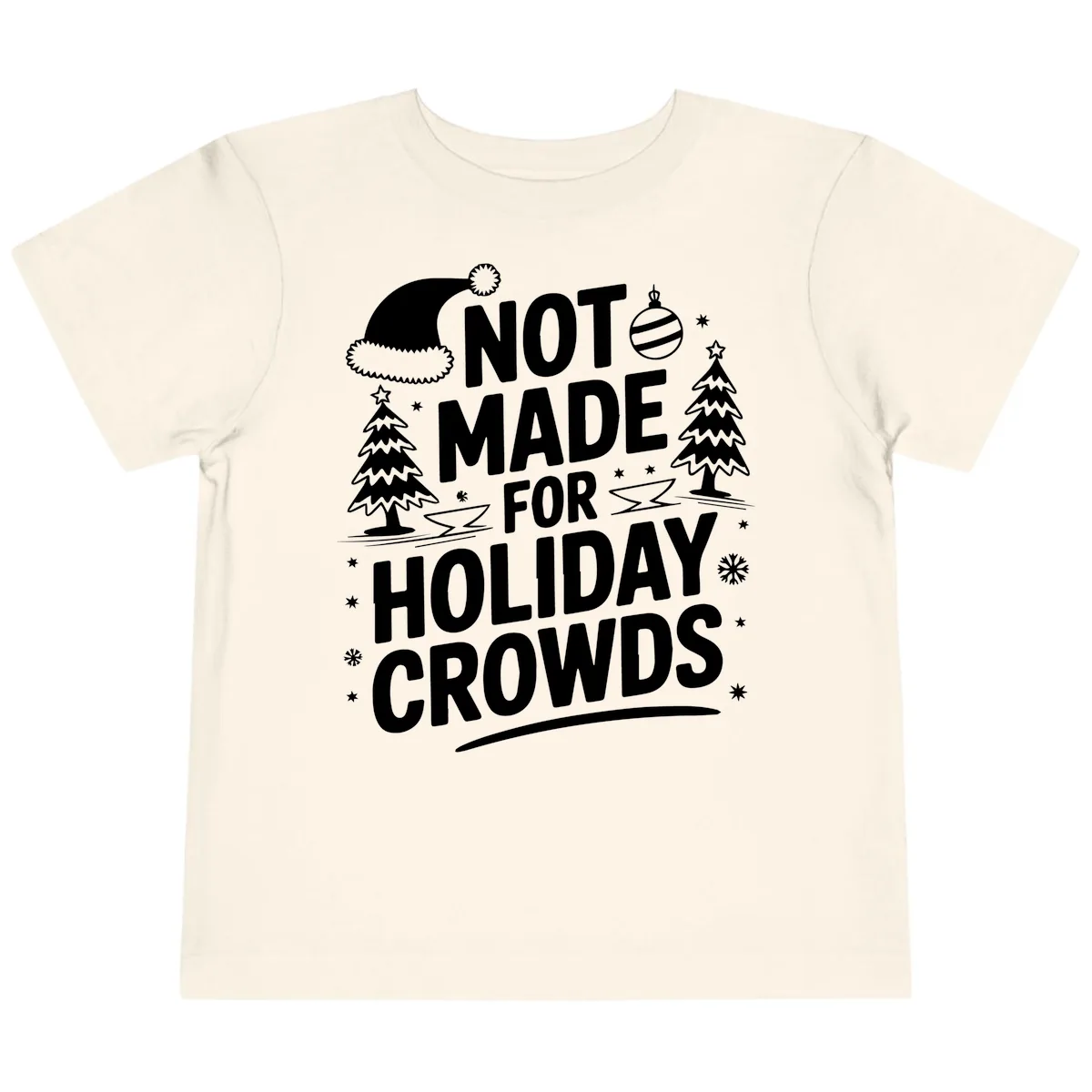 Not Made For Holiday Crowds Design Toddler T-Shirt in Natural