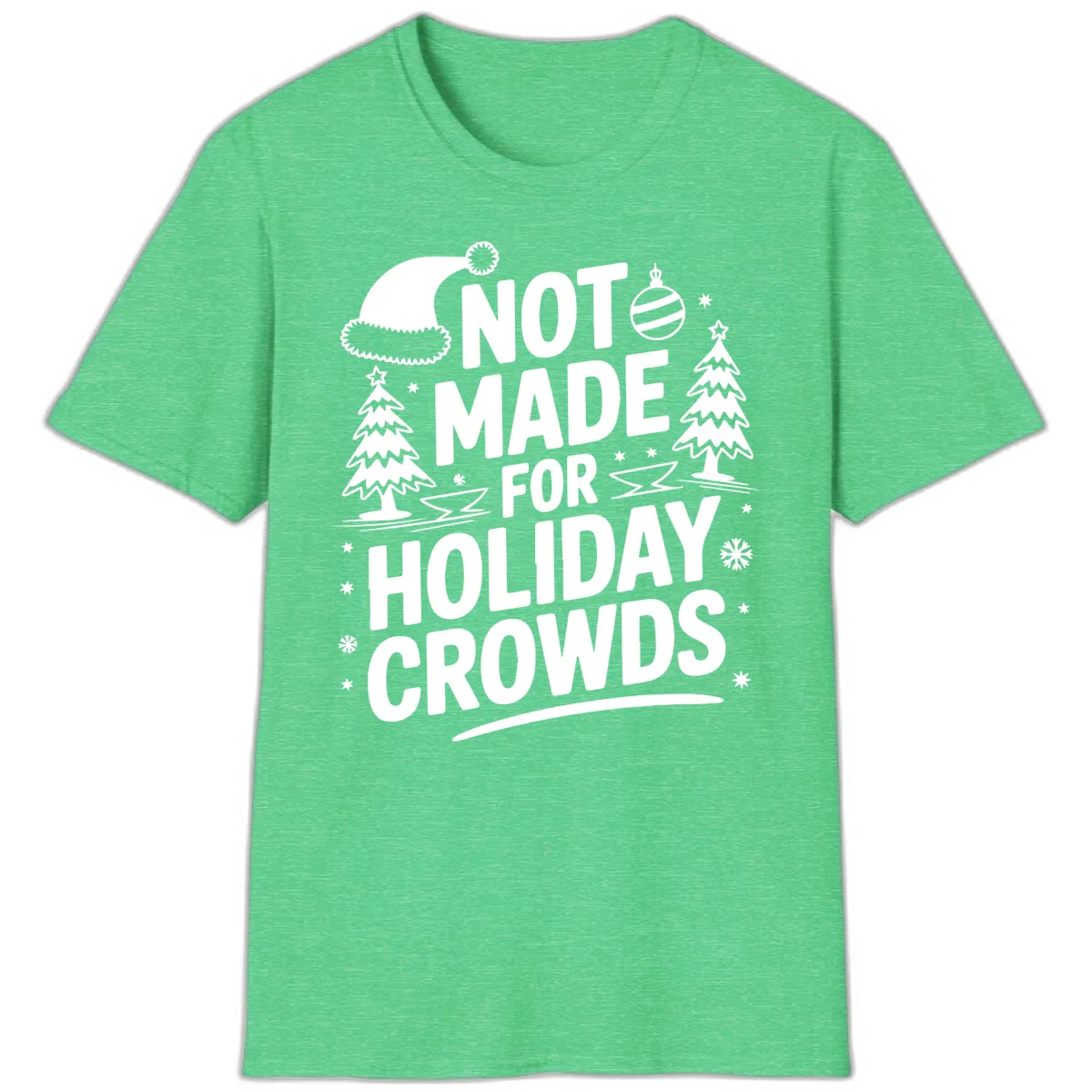 Not Made For Holiday Crowds Design T-Shirt in Heather Irish Green