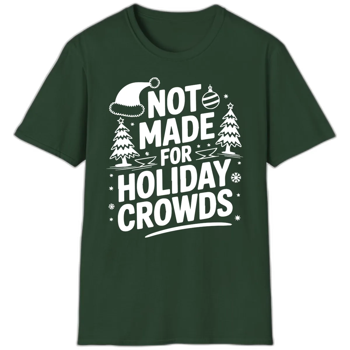Not Made For Holiday Crowds Design T-Shirt in Forest Green