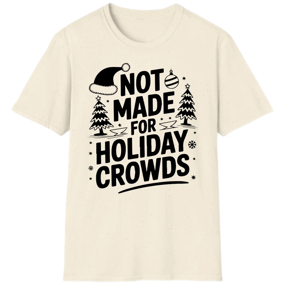 Not Made For Holiday Crowds Design T-Shirt in Natural