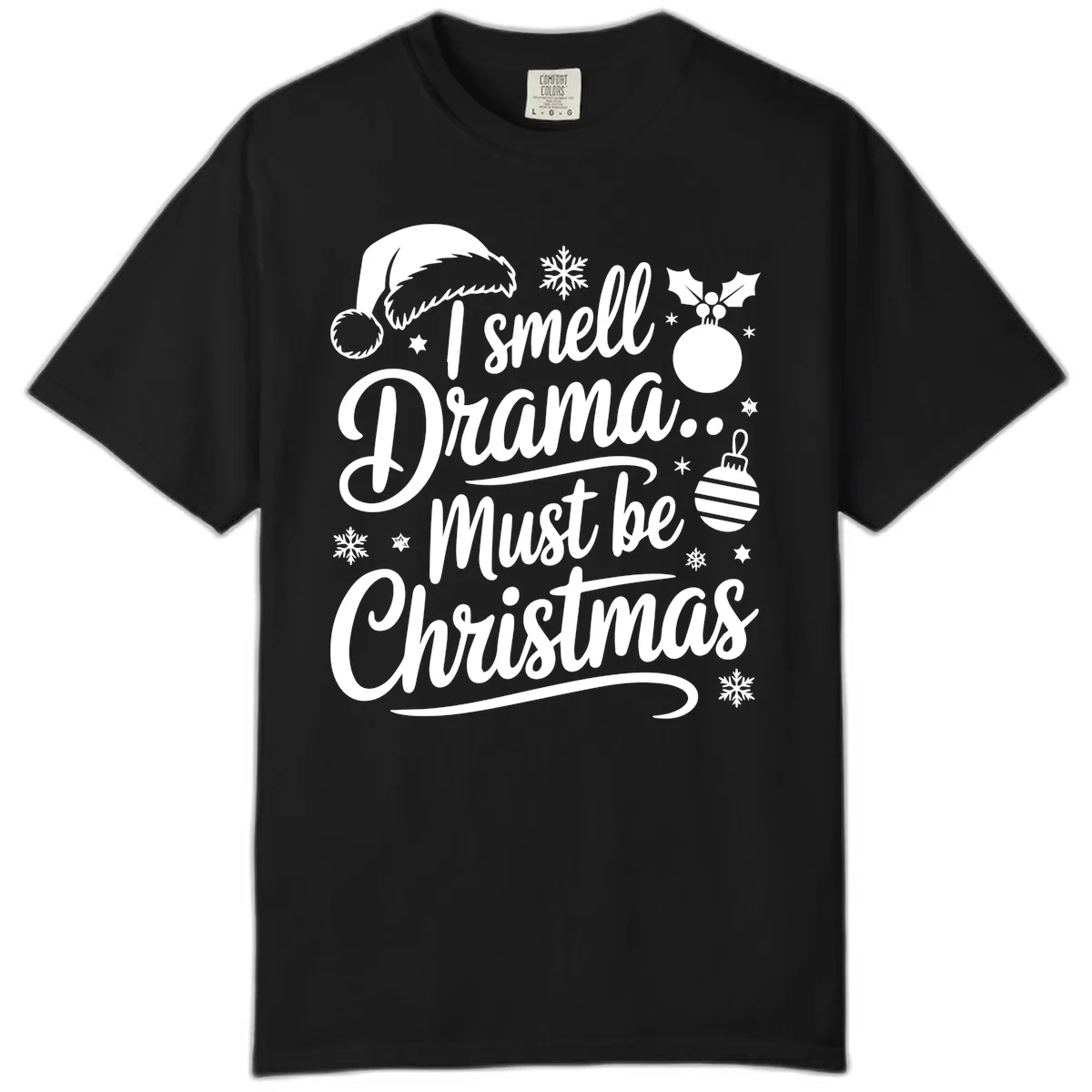 I Smell Drama Must Be Christmas Comfort Color in Black