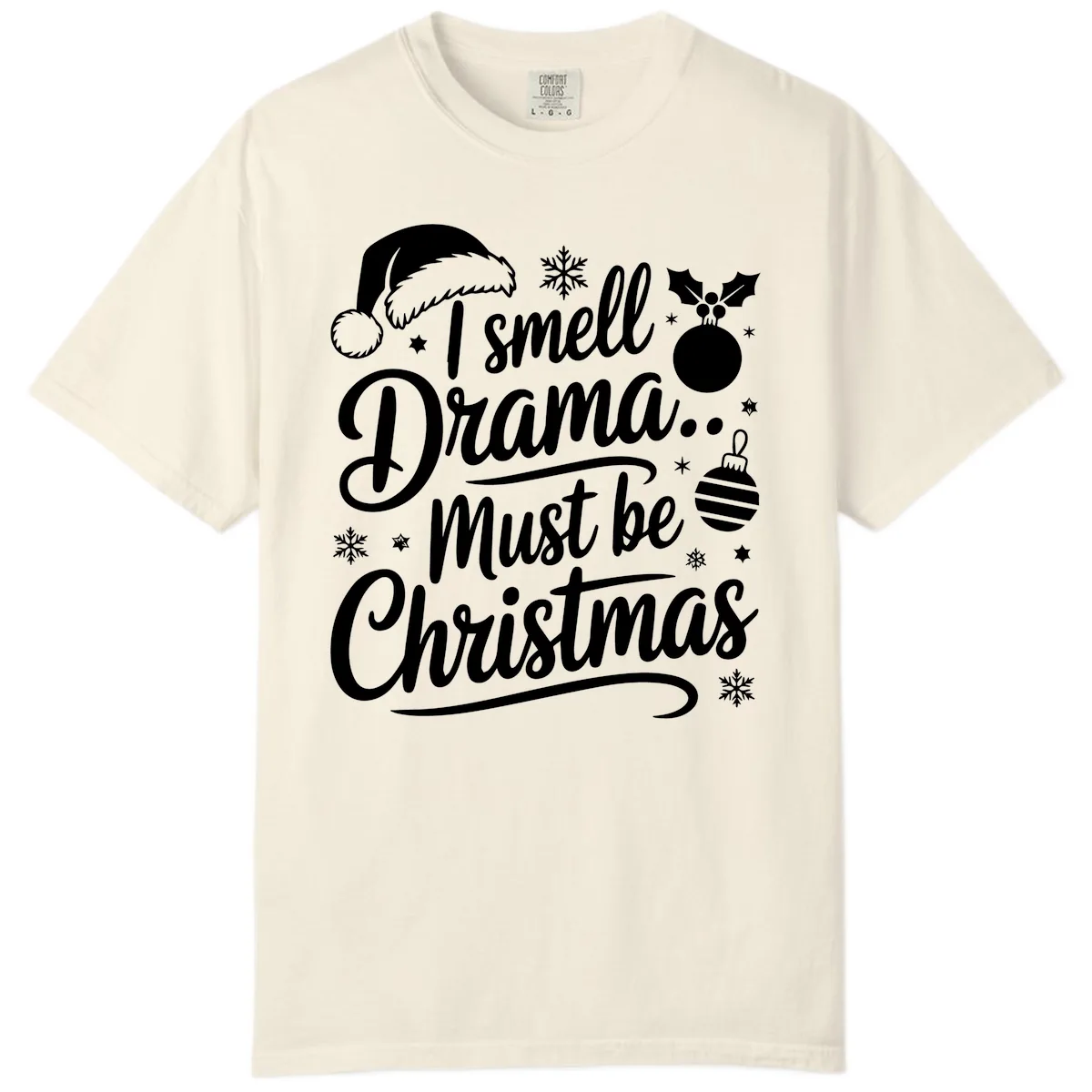 I Smell Drama Must Be Christmas Comfort Color in Ivory