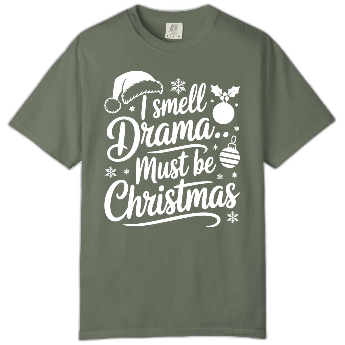 I Smell Drama Must Be Christmas Comfort Color in Moss