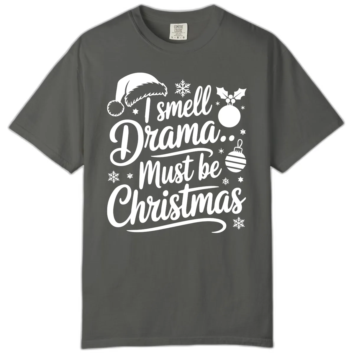 I Smell Drama Must Be Christmas Comfort Color in Pepper