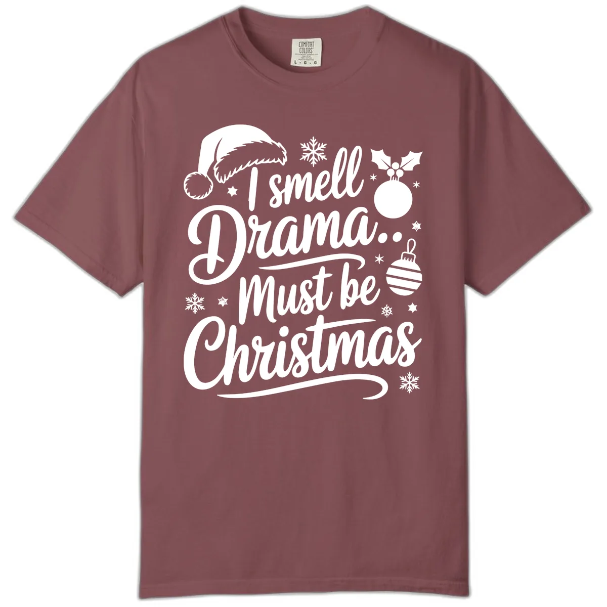I Smell Drama Must Be Christmas Comfort Color in Brick
