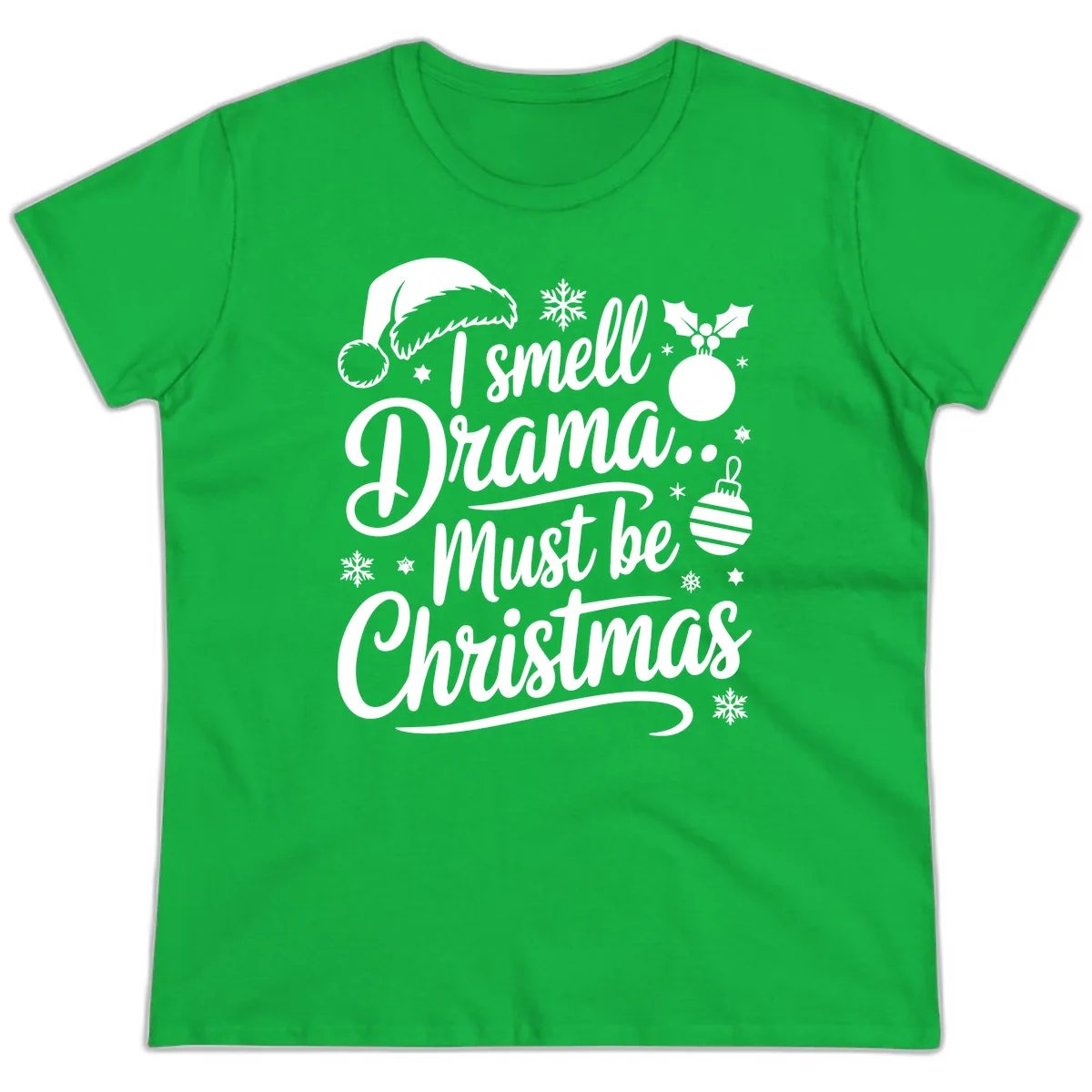 I Smell Drama Must Be Christmas Ladies Tee in Irish Green