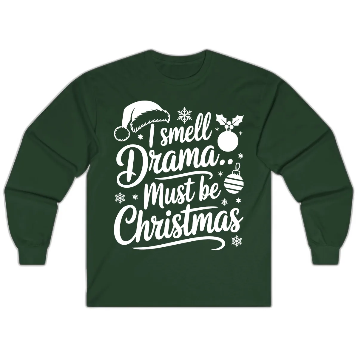 I Smell Drama Must Be Christmas Long Sleeve in Forest Green