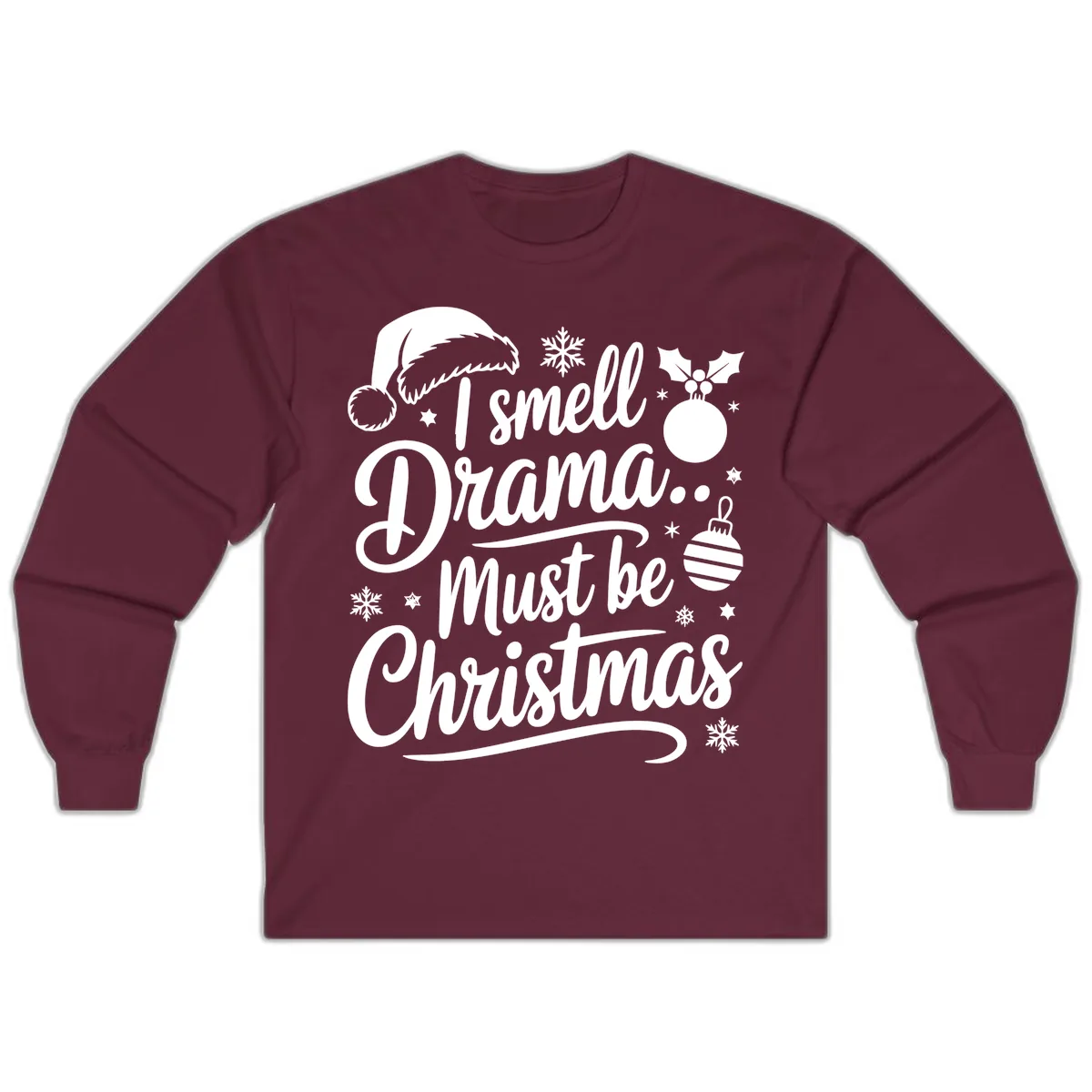 I Smell Drama Must Be Christmas Long Sleeve in Maroon