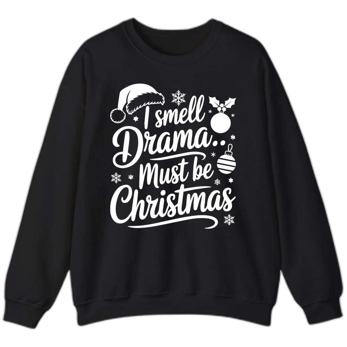 I Smell Drama Must Be Christmas Sweatshirt in Black