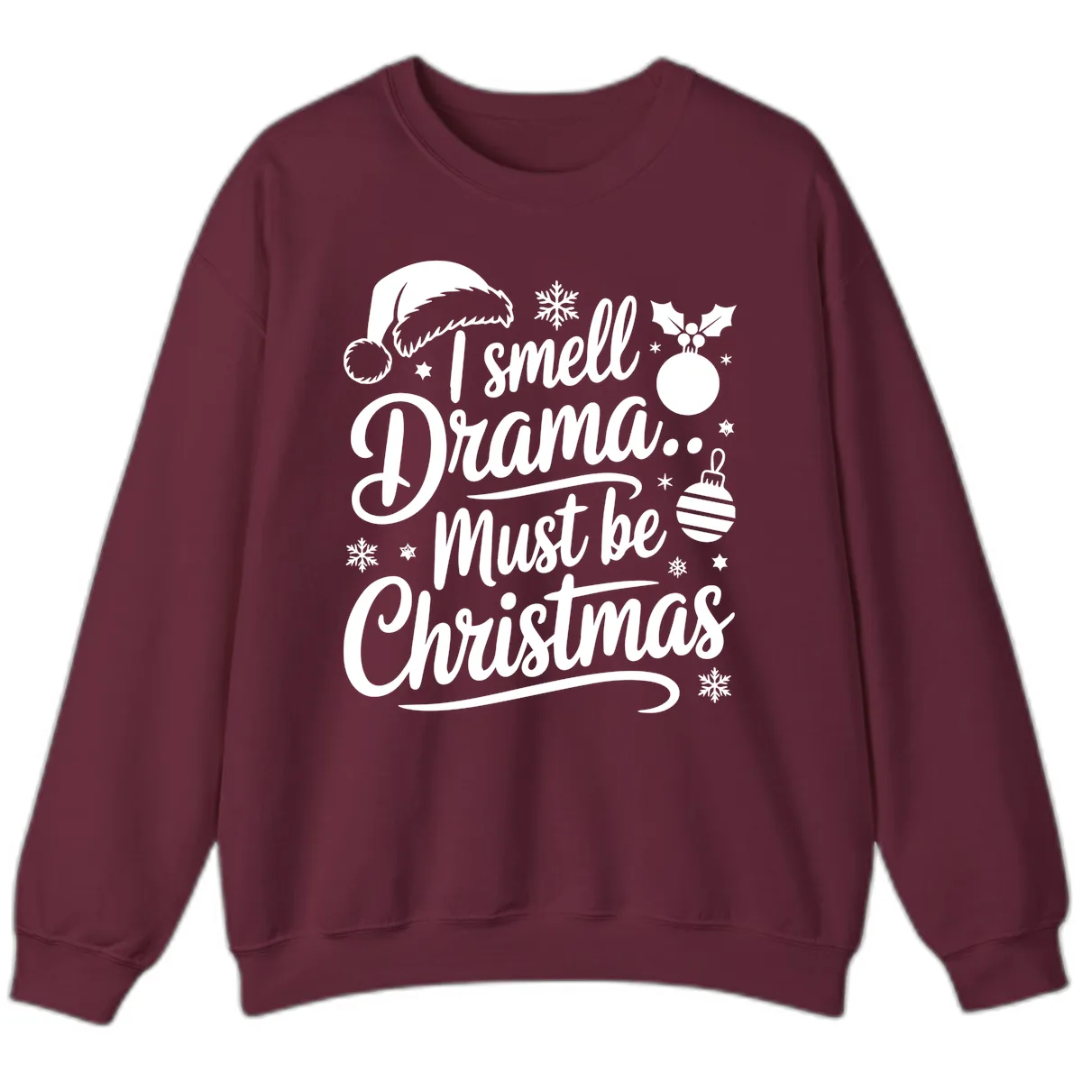 I Smell Drama Must Be Christmas Sweatshirt in Maroon