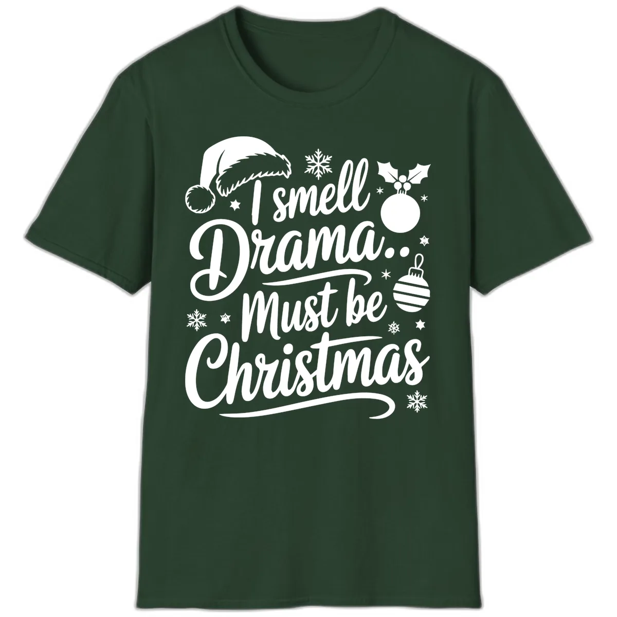 I Smell Drama Must Be Christmas T-Shirt in Forest Green