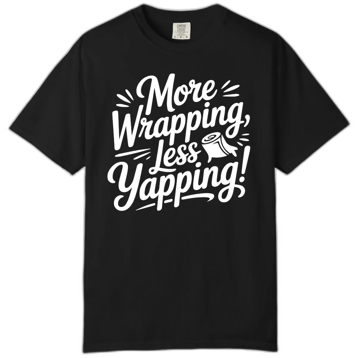 More Wrapping Less Yapping Typography Comfort Color in Black