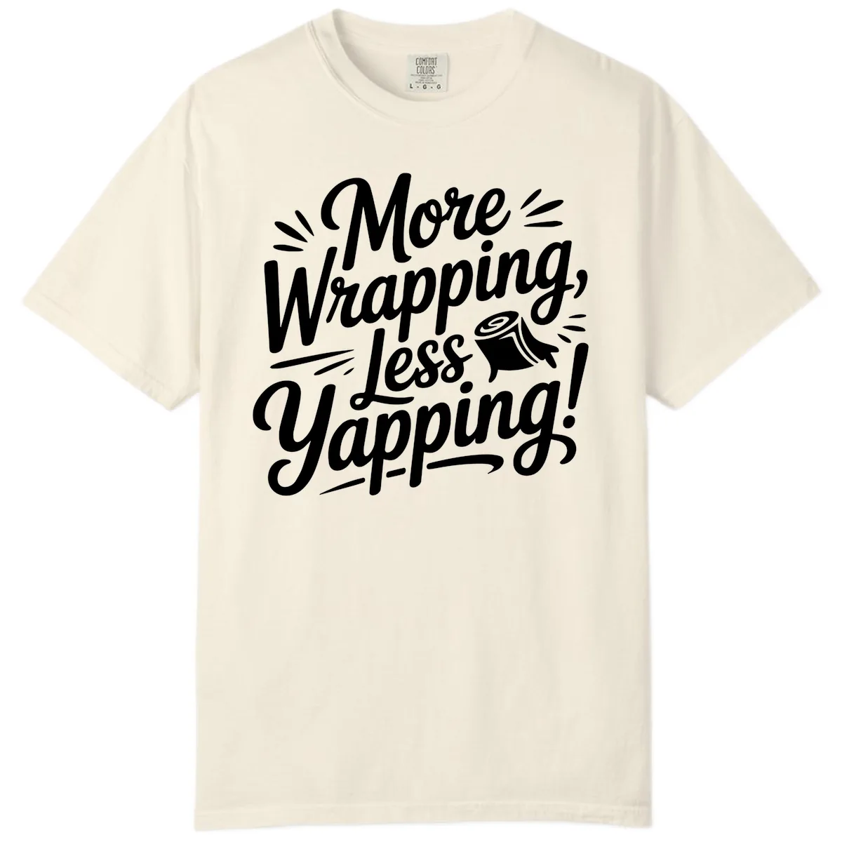 More Wrapping Less Yapping Typography Comfort Color in Ivory