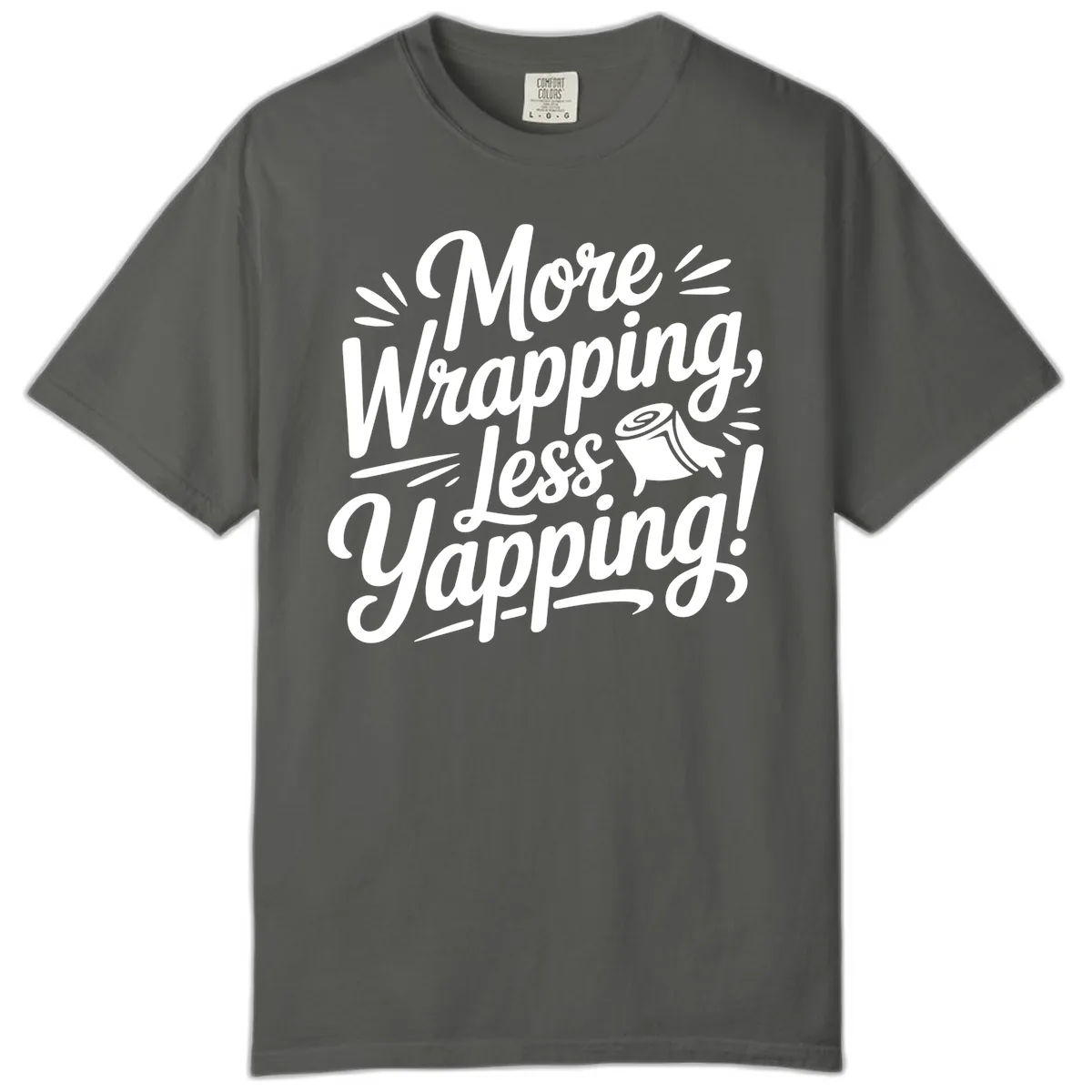 More Wrapping Less Yapping Typography Comfort Color in Pepper