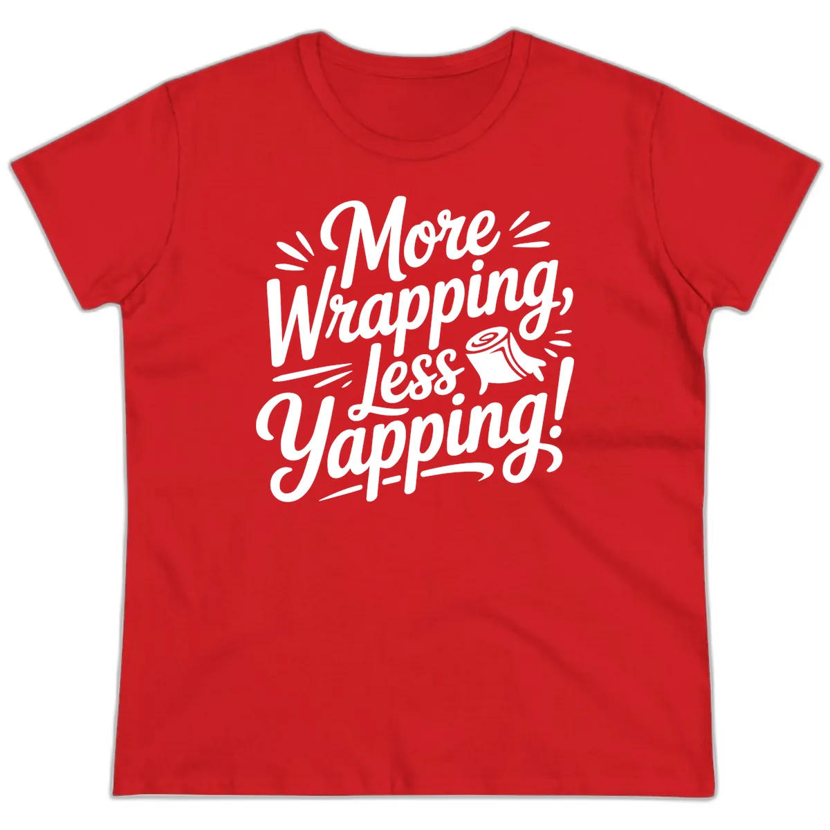 More Wrapping Less Yapping Typography Ladies Tee in Red