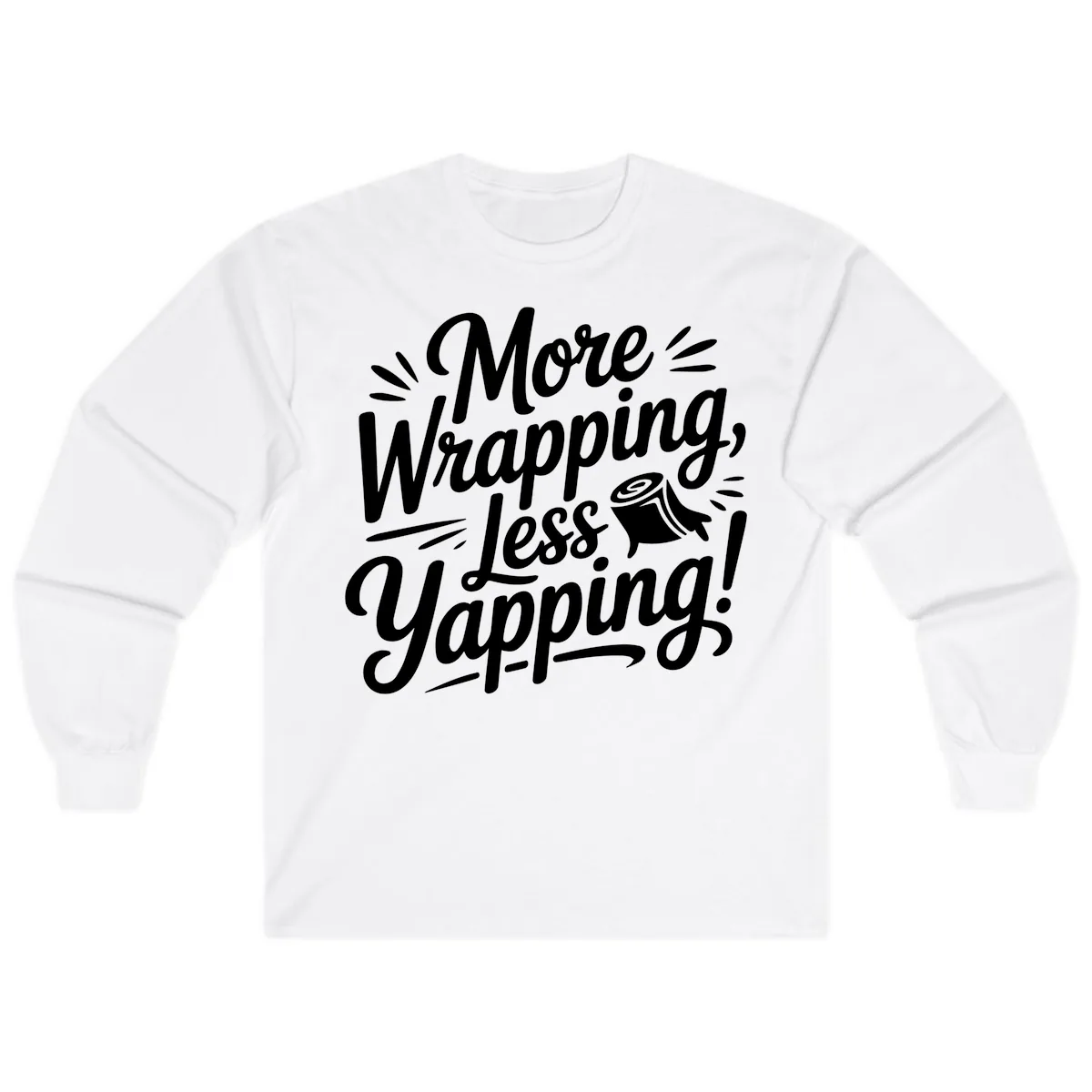 More Wrapping Less Yapping Typography Long Sleeve in White