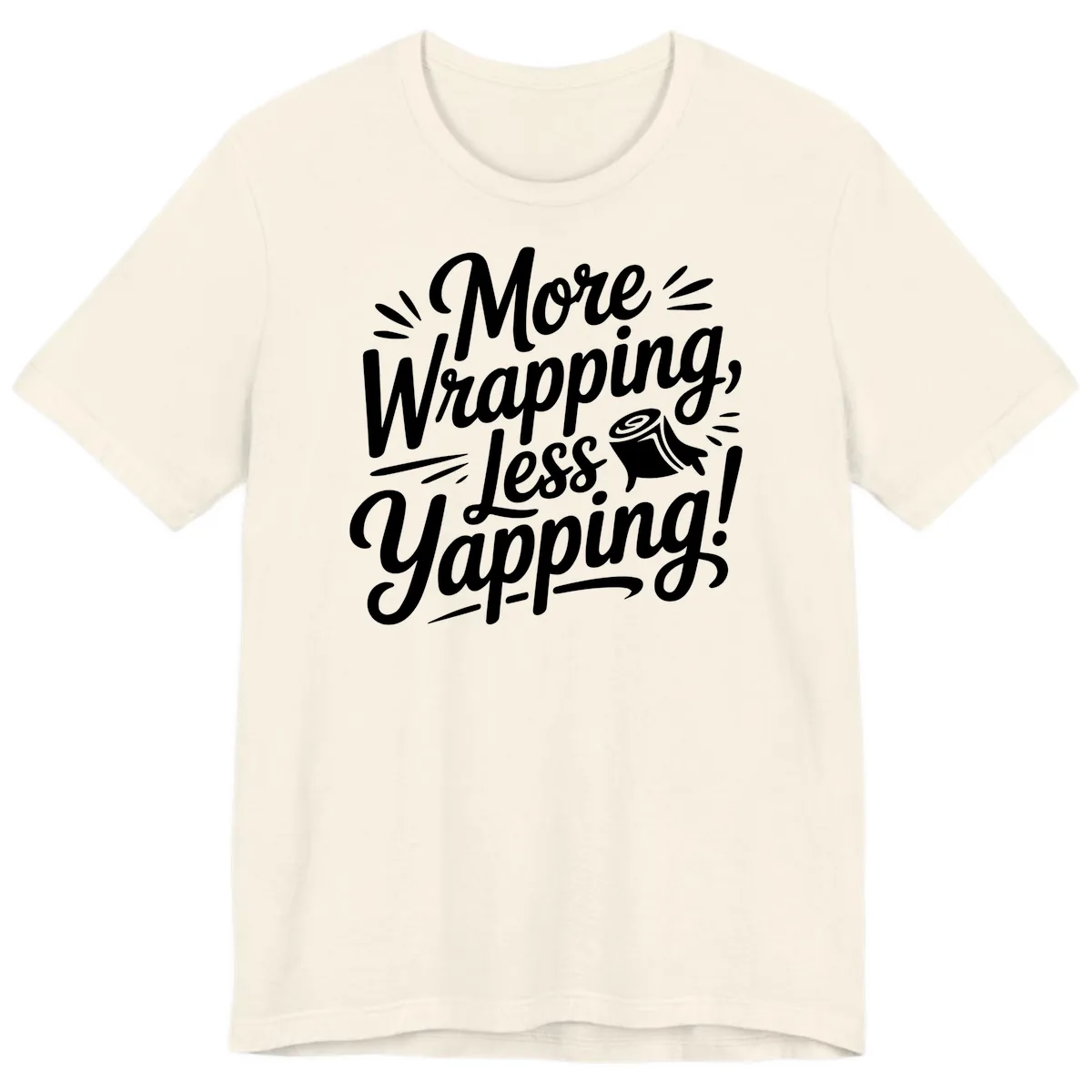 More Wrapping Less Yapping Typography Premium T-Shirt in Natural
