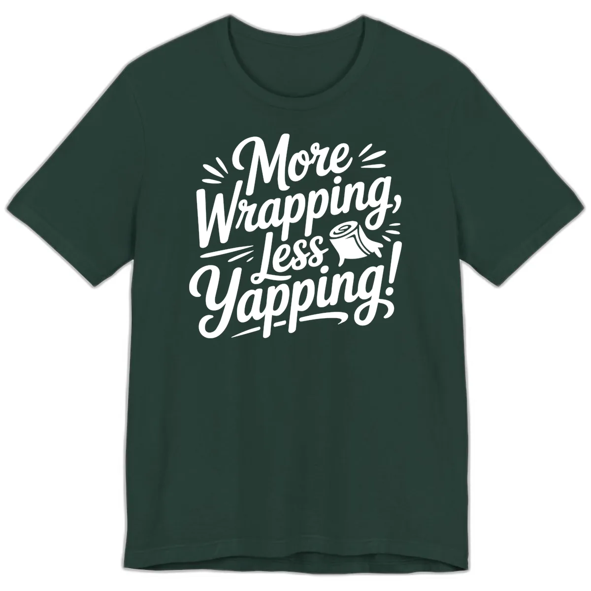 More Wrapping Less Yapping Typography Premium T-Shirt in Forest