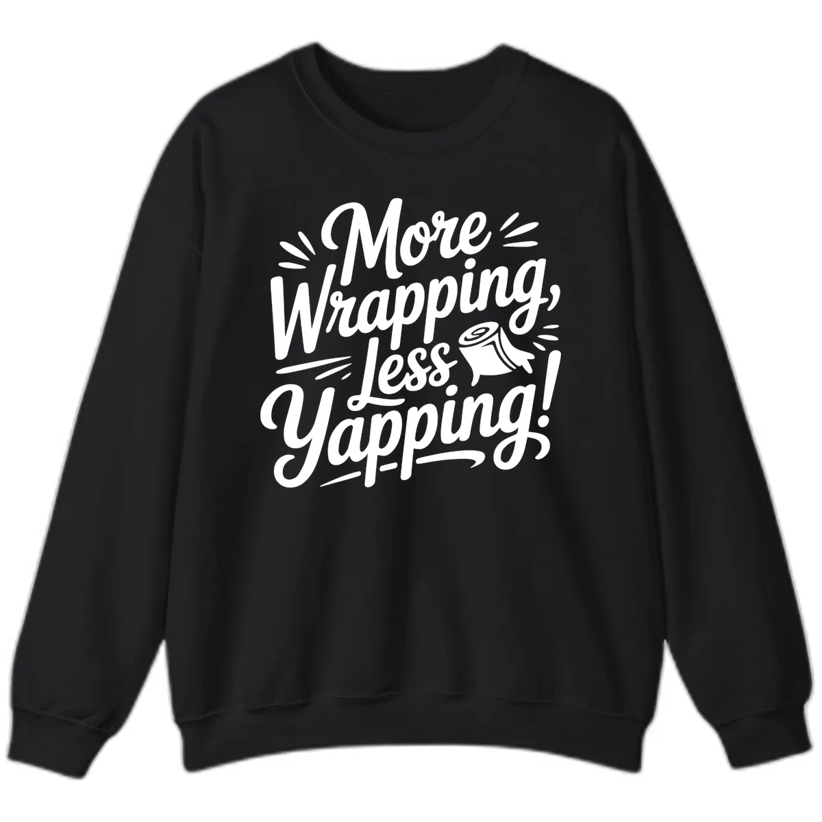 More Wrapping Less Yapping Typography Sweatshirt in Black