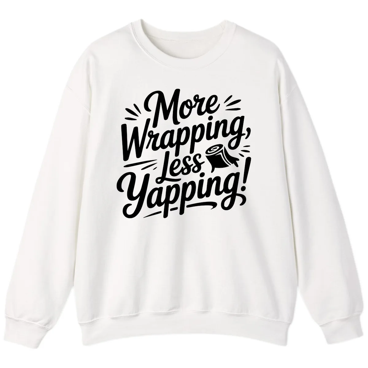 More Wrapping Less Yapping Typography Sweatshirt in White