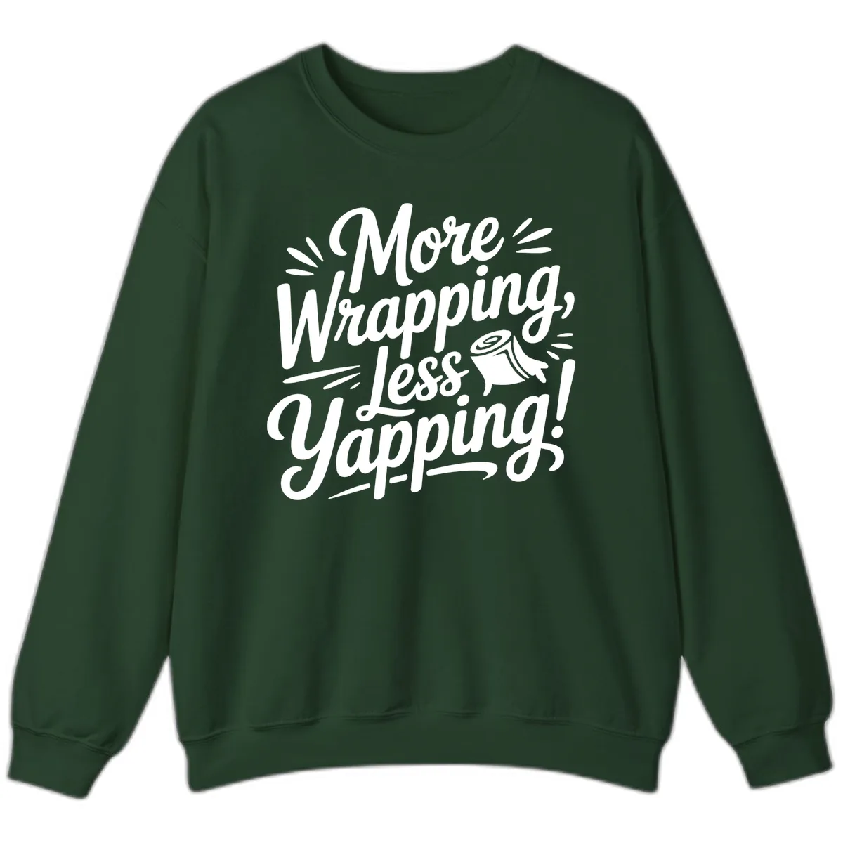 More Wrapping Less Yapping Typography Sweatshirt in Forest Green