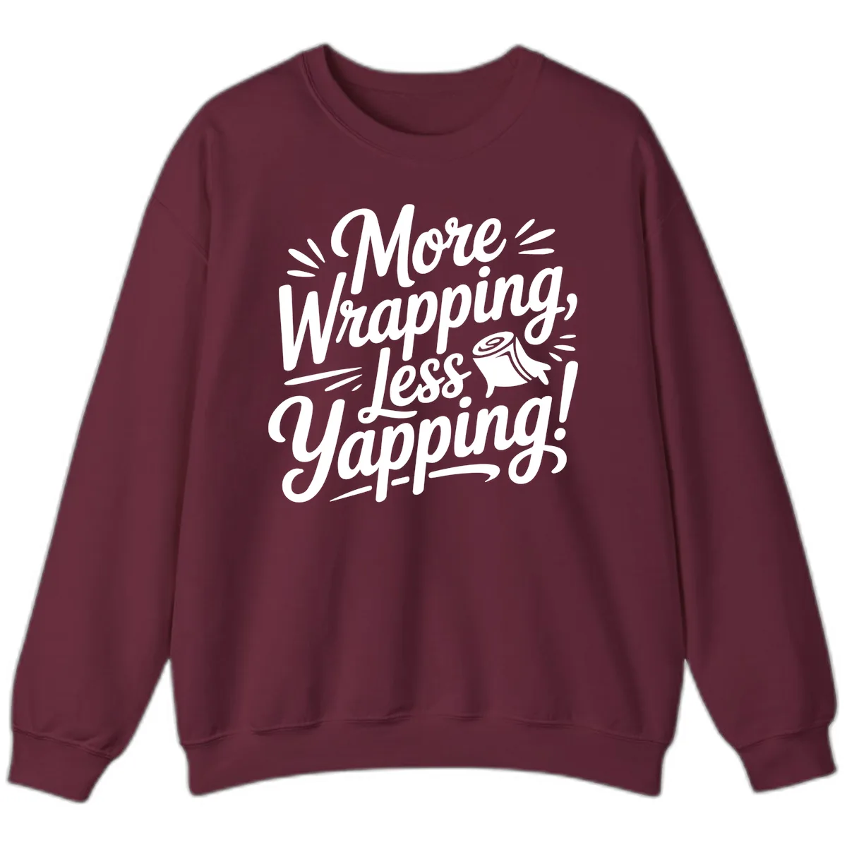 More Wrapping Less Yapping Typography Sweatshirt in Maroon