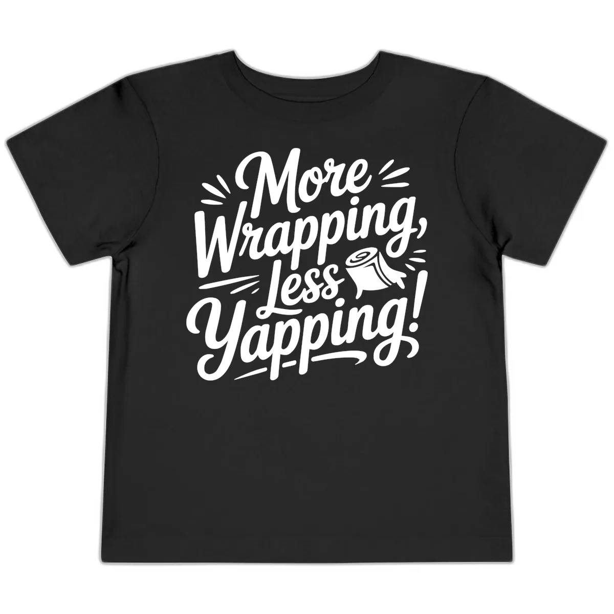 More Wrapping Less Yapping Typography Toddler T-Shirt in Black