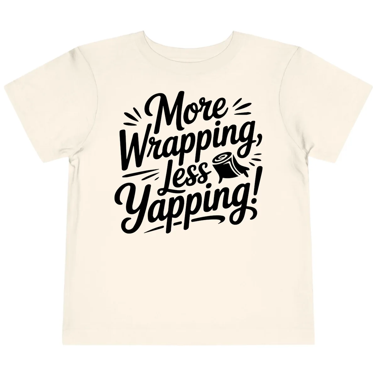 More Wrapping Less Yapping Typography Toddler T-Shirt in Natural