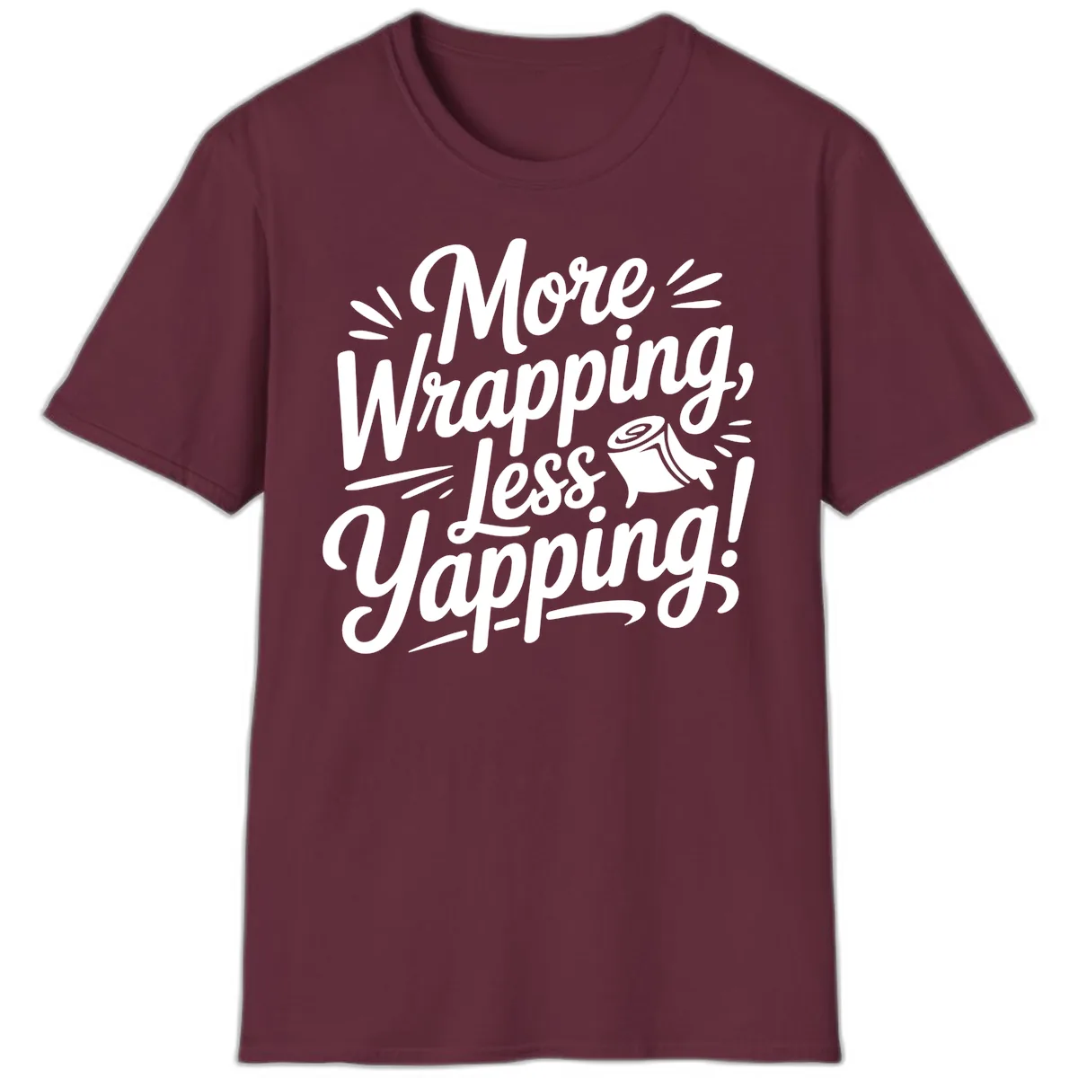 More Wrapping Less Yapping Typography T-Shirt in Maroon
