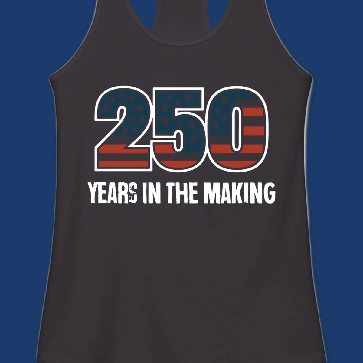 America 250 years in the making design featuring the number 250 with an American flag pattern and distressed text.