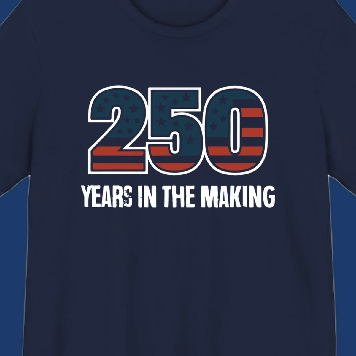 America 250 years in the making design featuring the number 250 with an American flag pattern and distressed text.