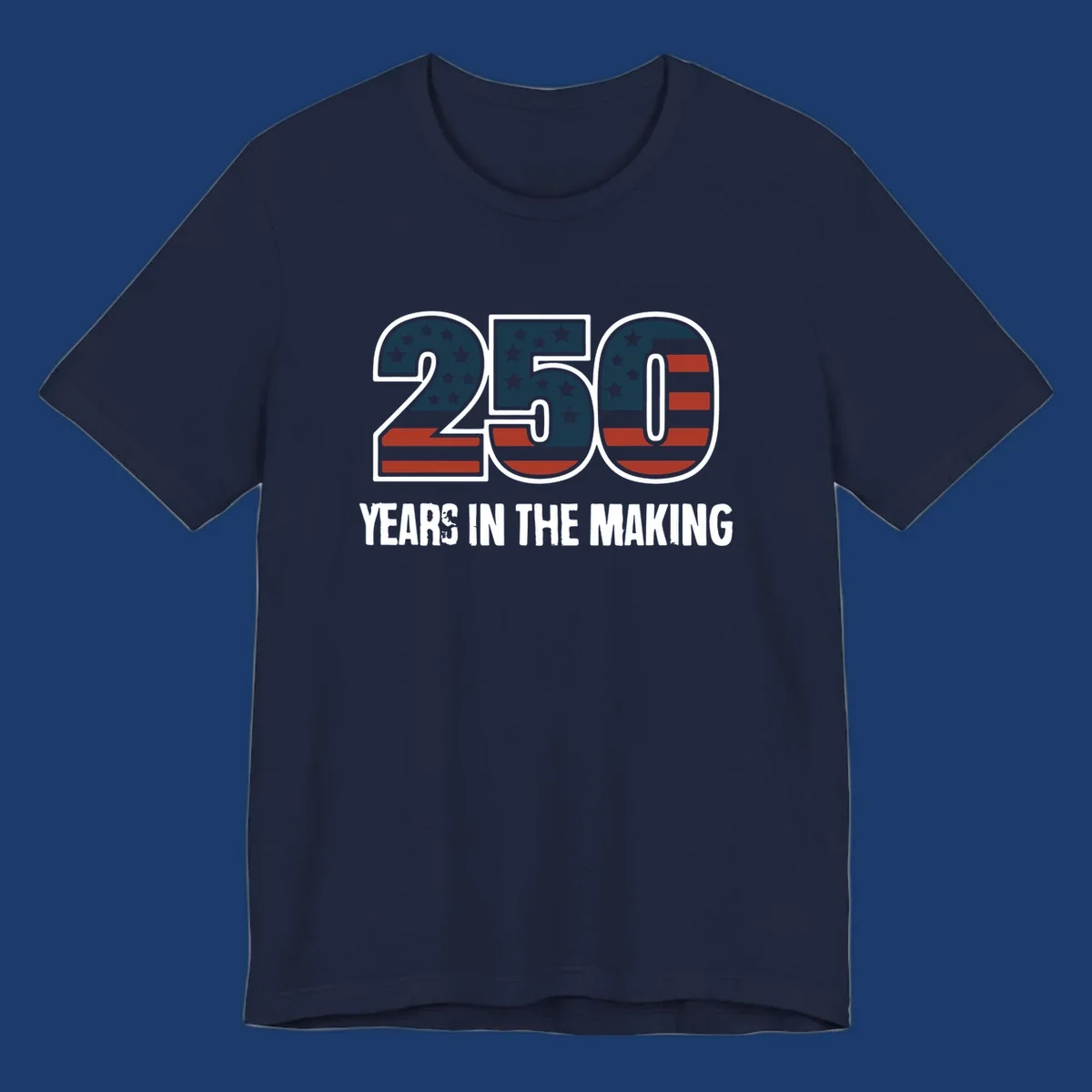 America 250 years in the making design featuring the number 250 with an American flag pattern and distressed text.