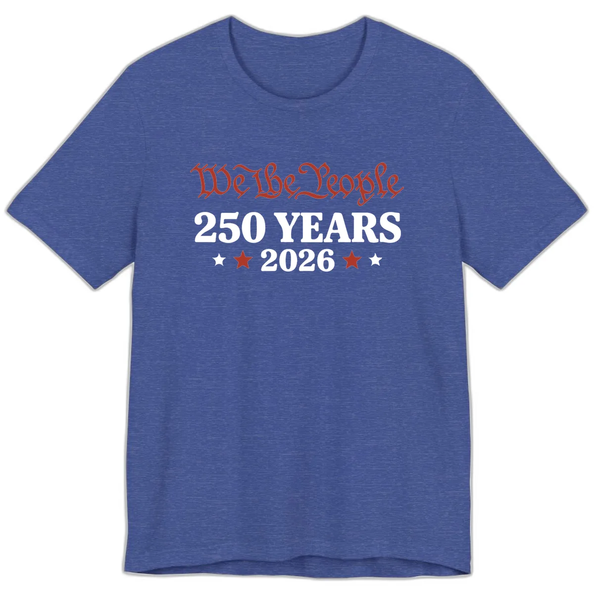 We The People 250 Years 2026 Premium T-Shirt in Heather True Royal