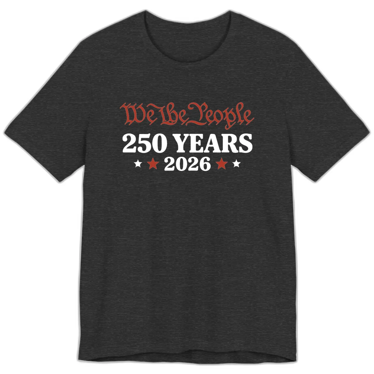 We The People 250 Years 2026 Premium T-Shirt in Dark Grey Heather